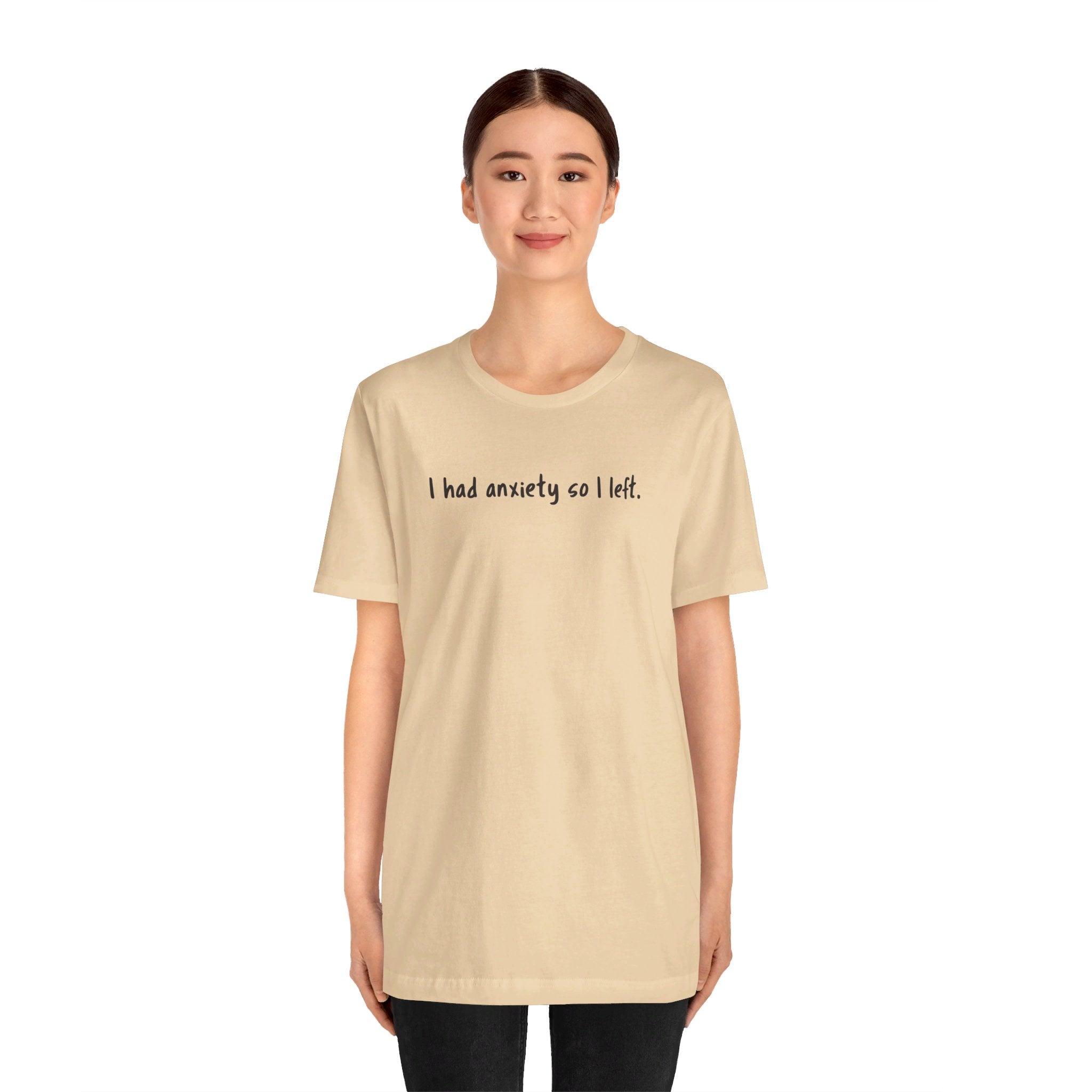 'I Had Anxiety So I Left' Mental Health Statement T-Shirt - Deez Teez