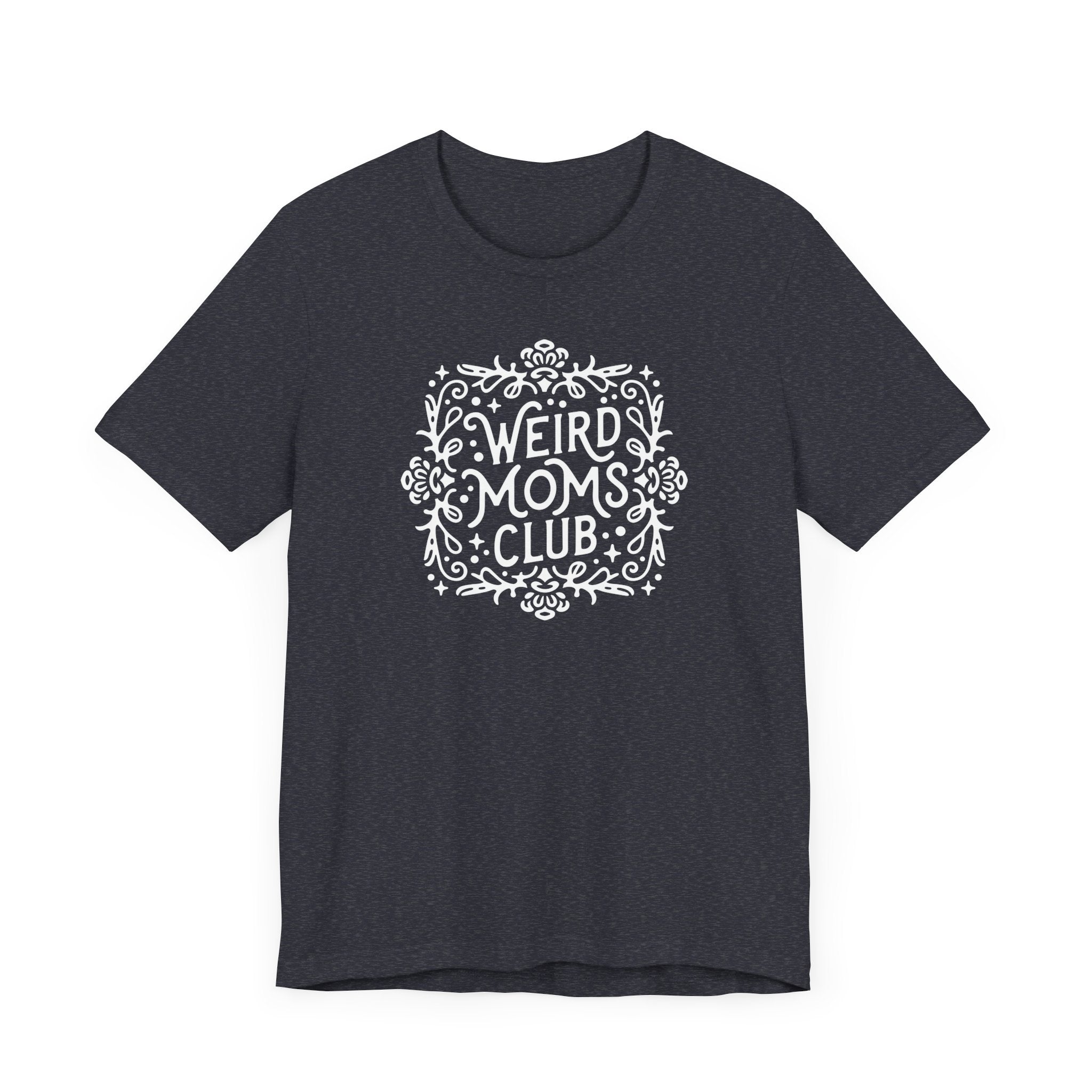 Weird Mom’s Club T-Shirt | Fun and Unique Mom Life Tee - Deez Teez