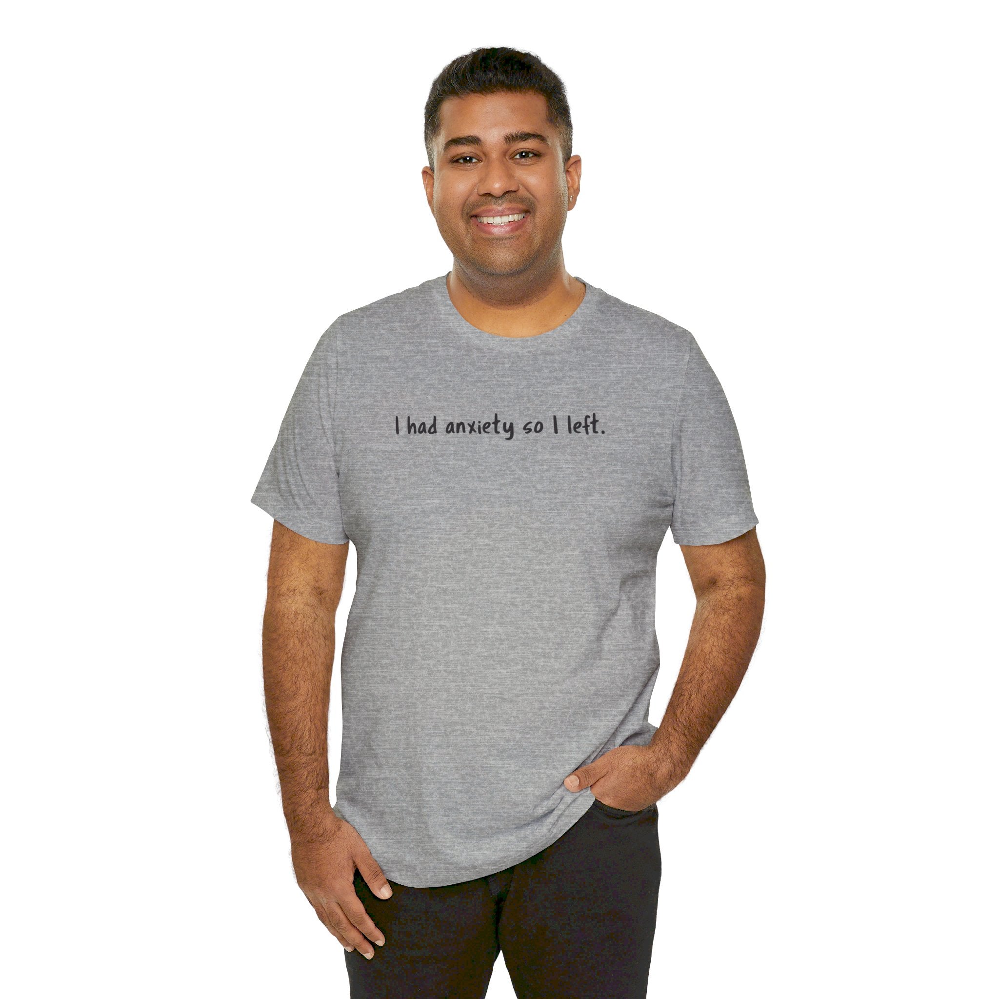 'I Had Anxiety So I Left' Mental Health Statement T-Shirt - Deez Teez