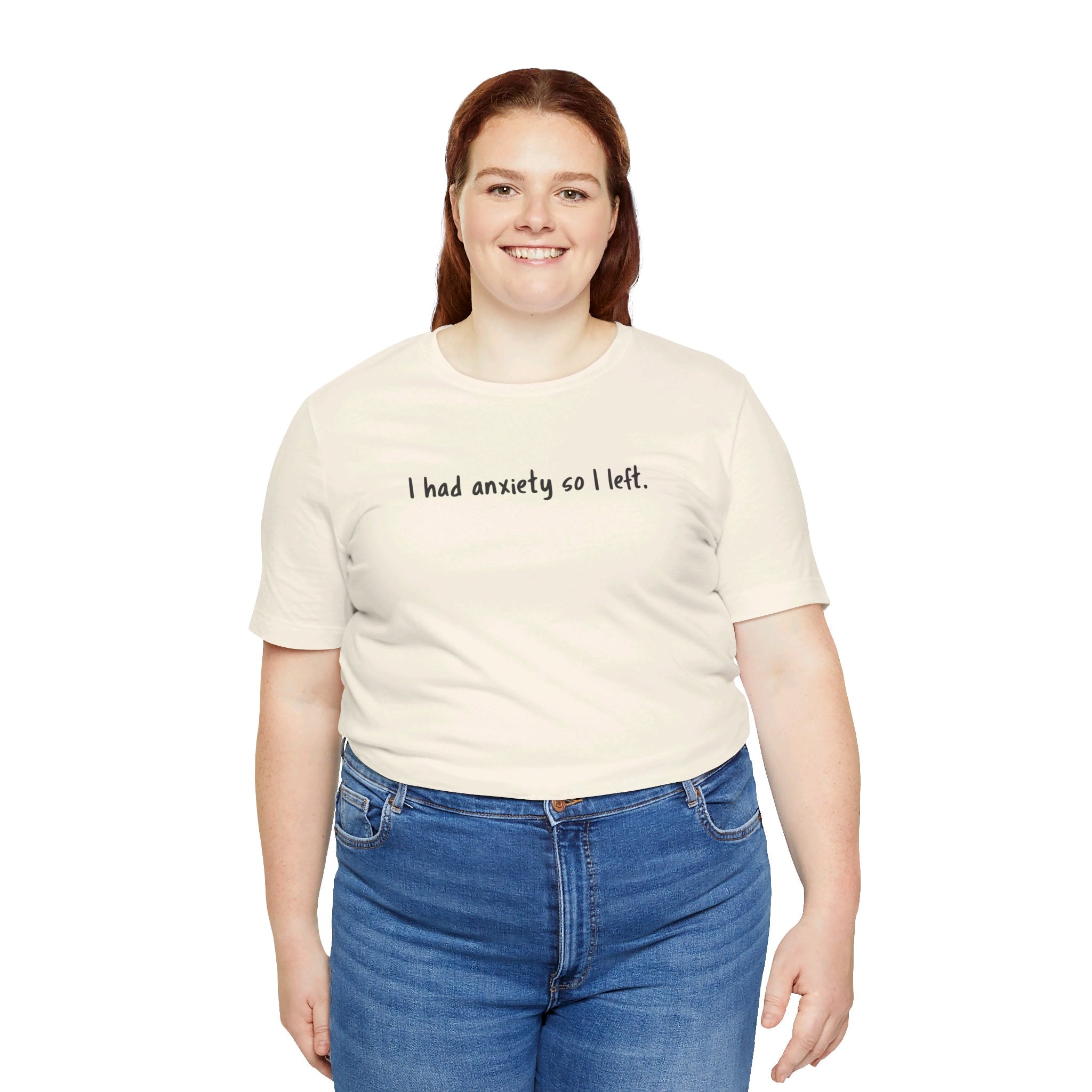 'I Had Anxiety So I Left' Mental Health Statement T-Shirt - Deez Teez