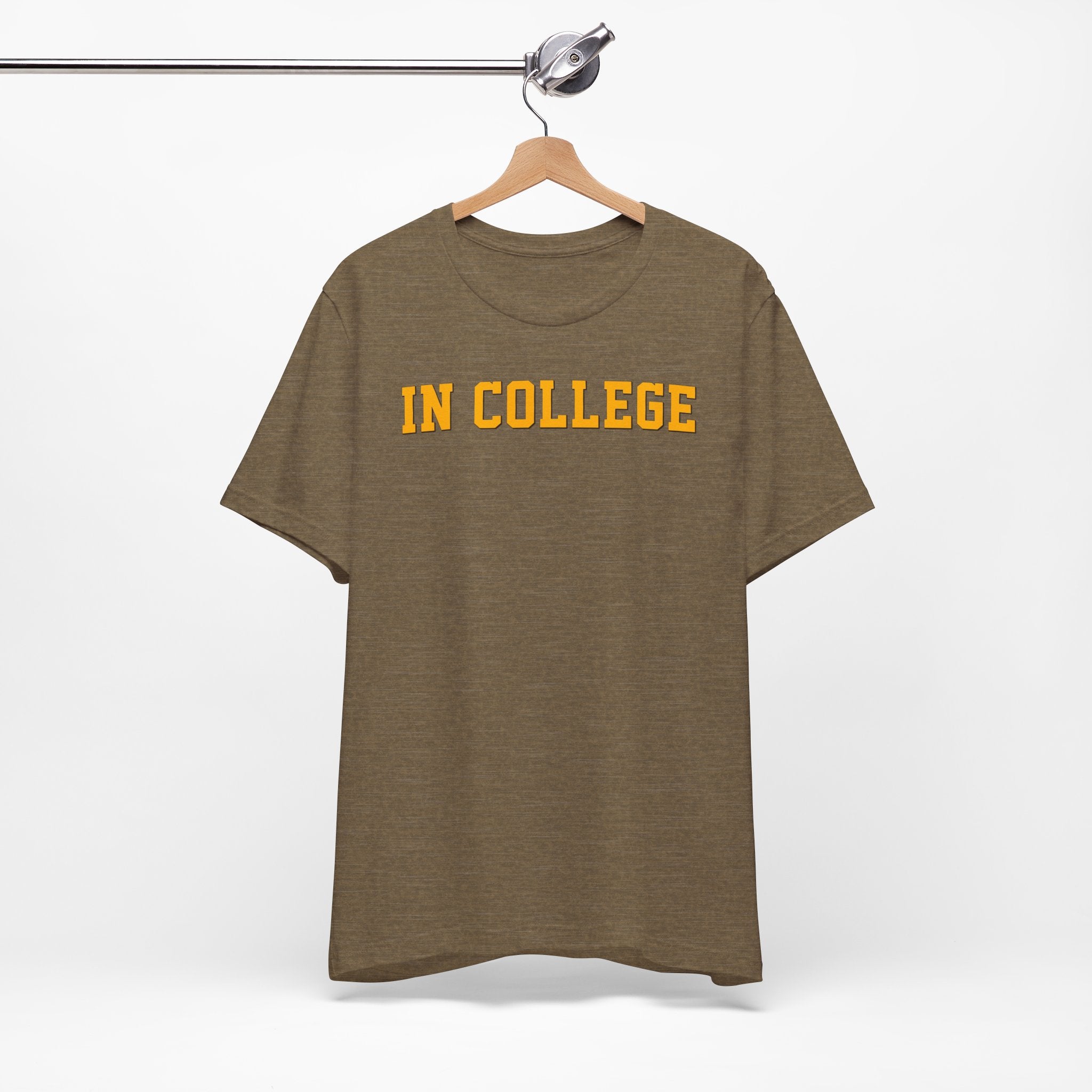 "In College" T-Shirt | Funny Student Life Tee - Deez Teez