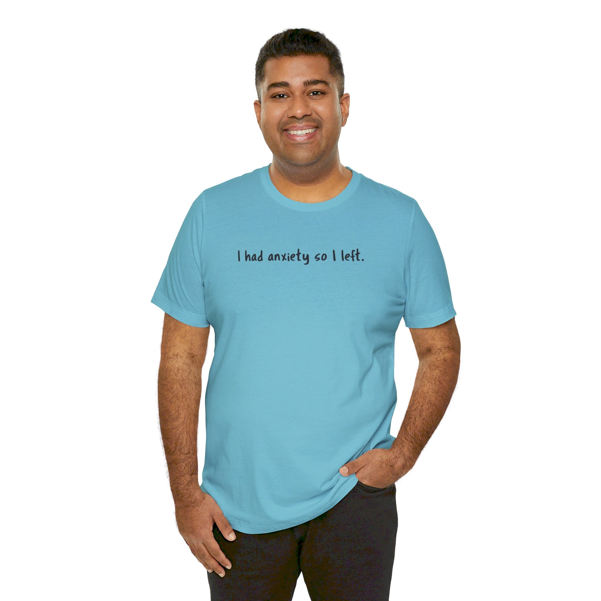 'I Had Anxiety So I Left' Mental Health Statement T-Shirt - Deez Teez