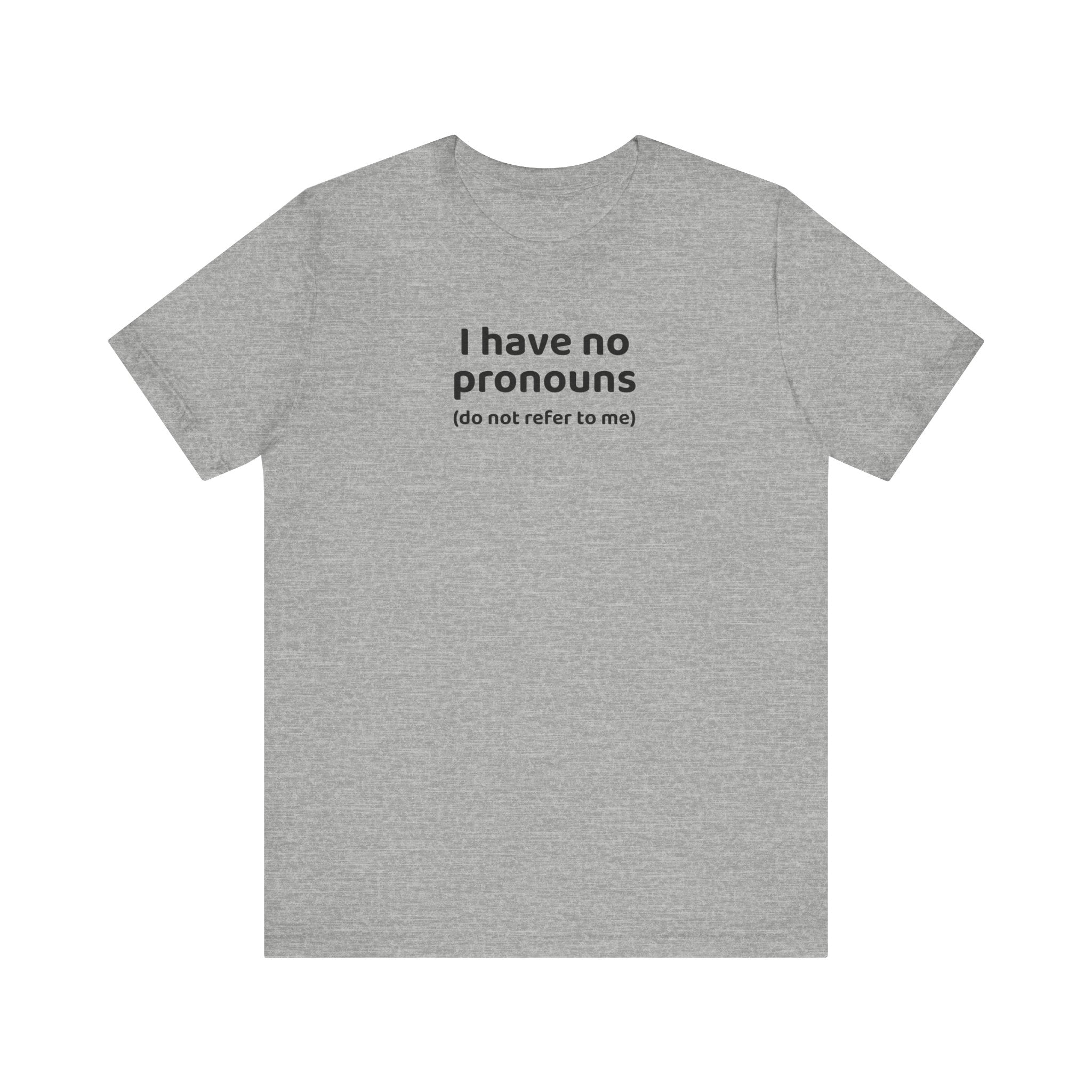I Have No Pronouns (Do Not Refer To Me) T-Shirt | Relatable Introvert Clapback - Deez Teez