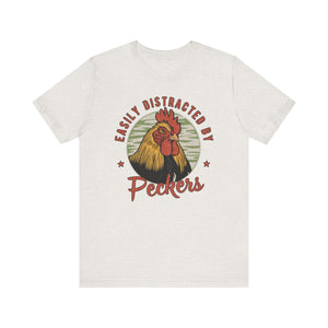 'Easily Distracted by Peckers' T-Shirt - Deez Teez