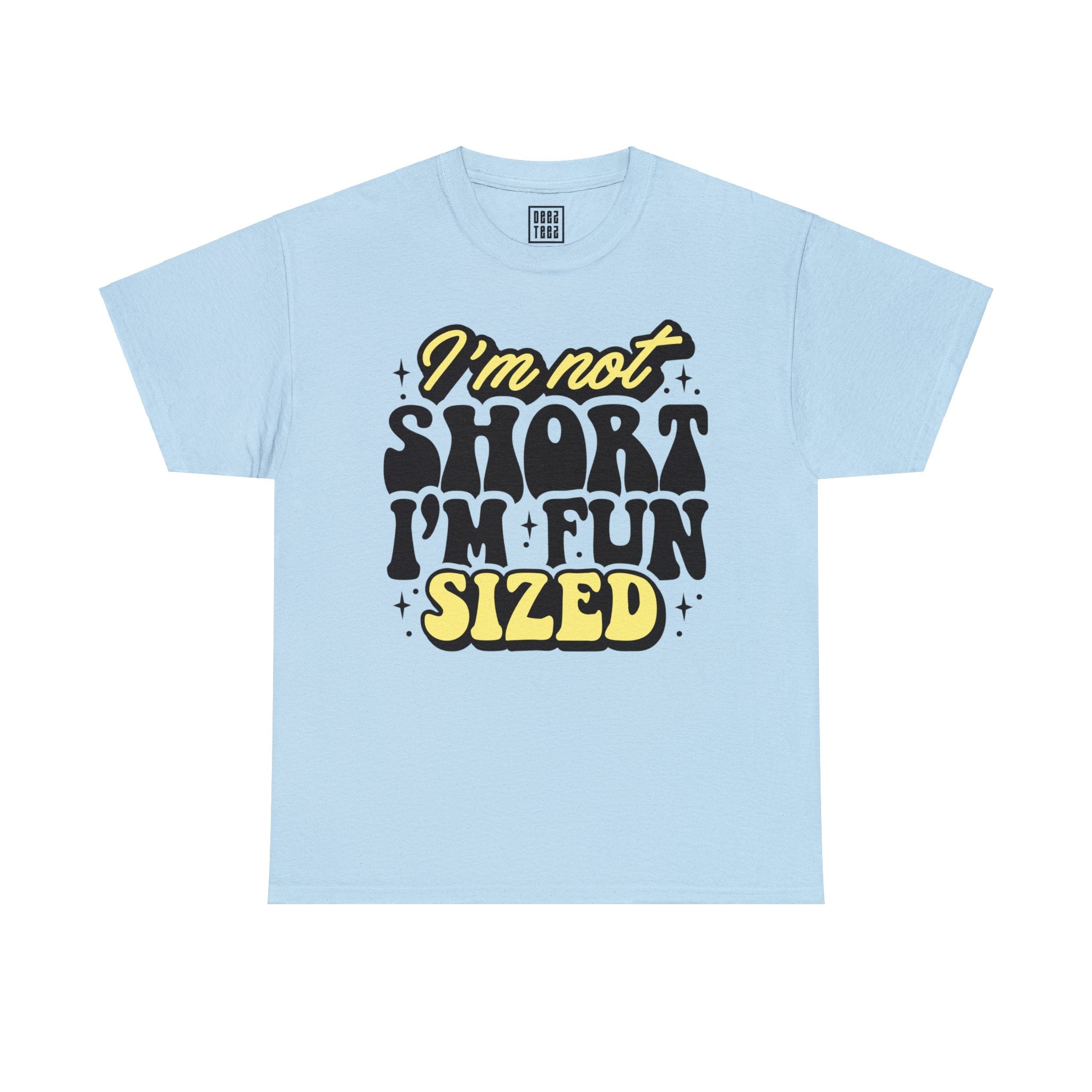 Fun-Sized and Proud T-Shirt - I'm Not Short, I'm Fun-Sized - Deez Teez