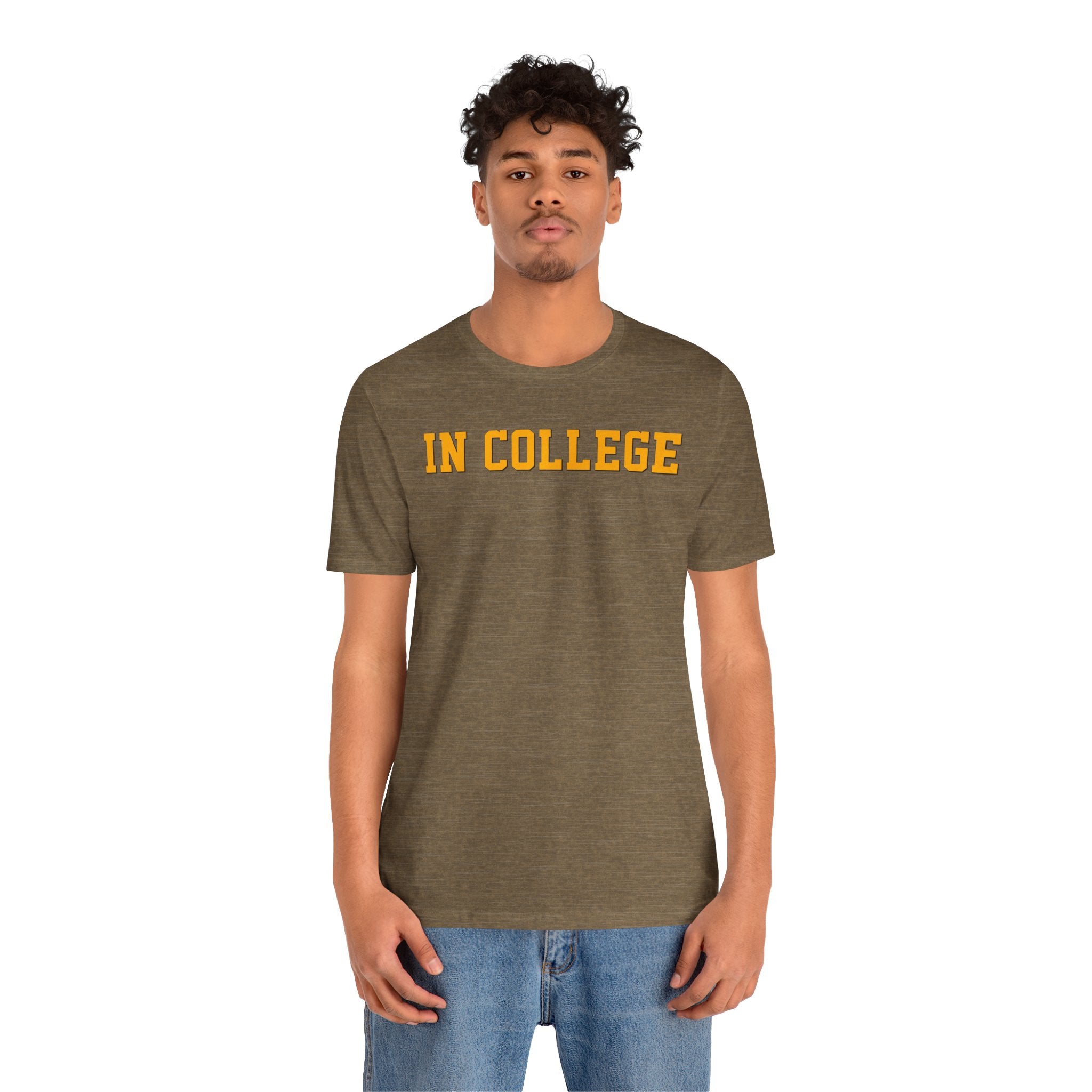 "In College" T-Shirt | Funny Student Life Tee - Deez Teez
