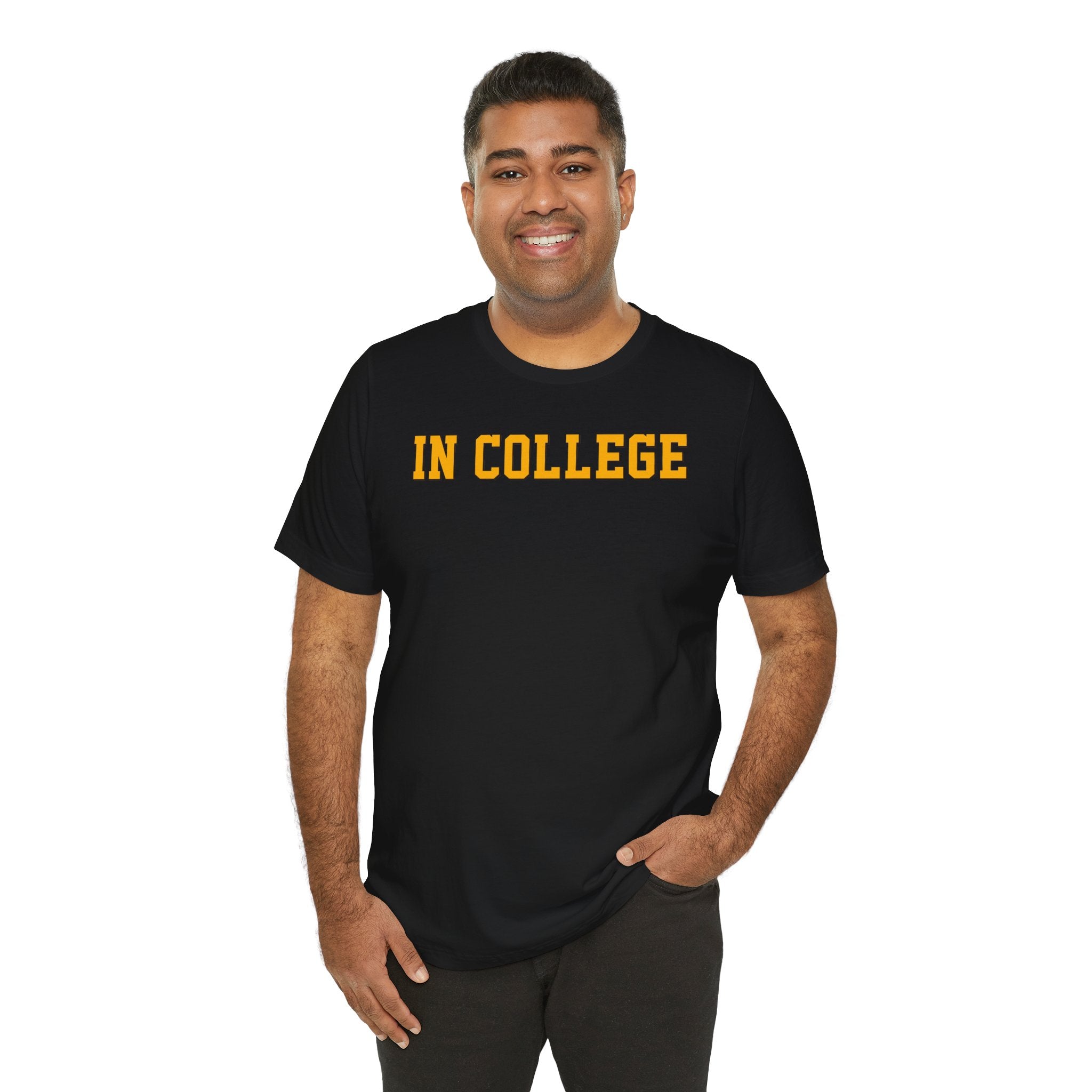 "In College" T-Shirt | Funny Student Life Tee - Deez Teez