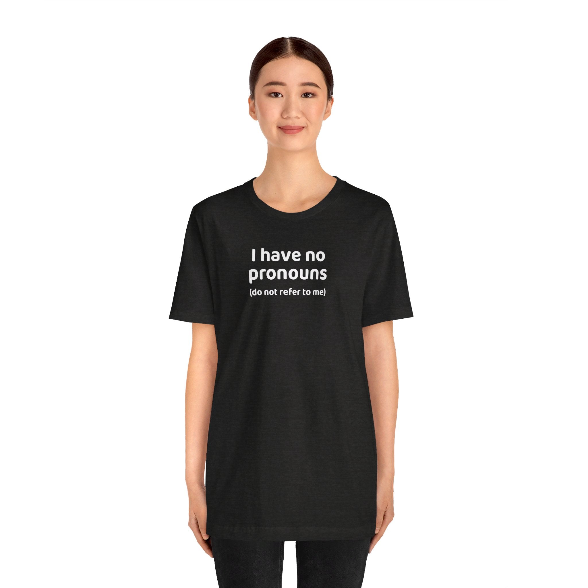 I Have No Pronouns (Do Not Refer To Me) T-Shirt | Relatable Introvert Clapback - Deez Teez