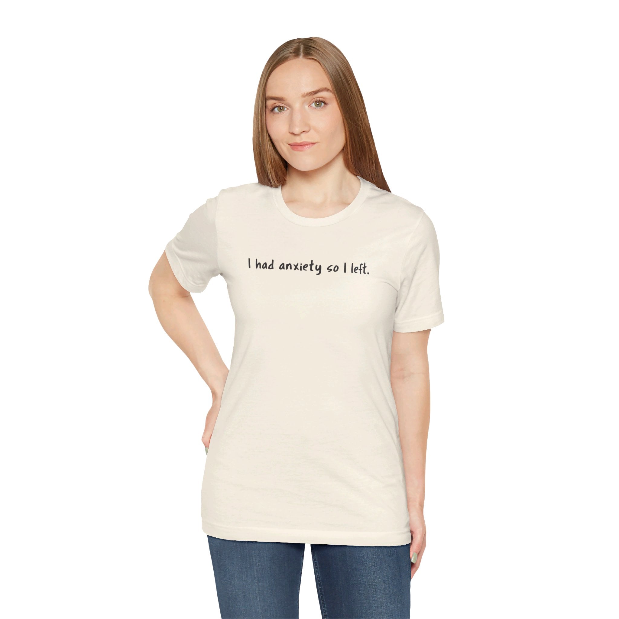 'I Had Anxiety So I Left' Mental Health Statement T-Shirt - Deez Teez