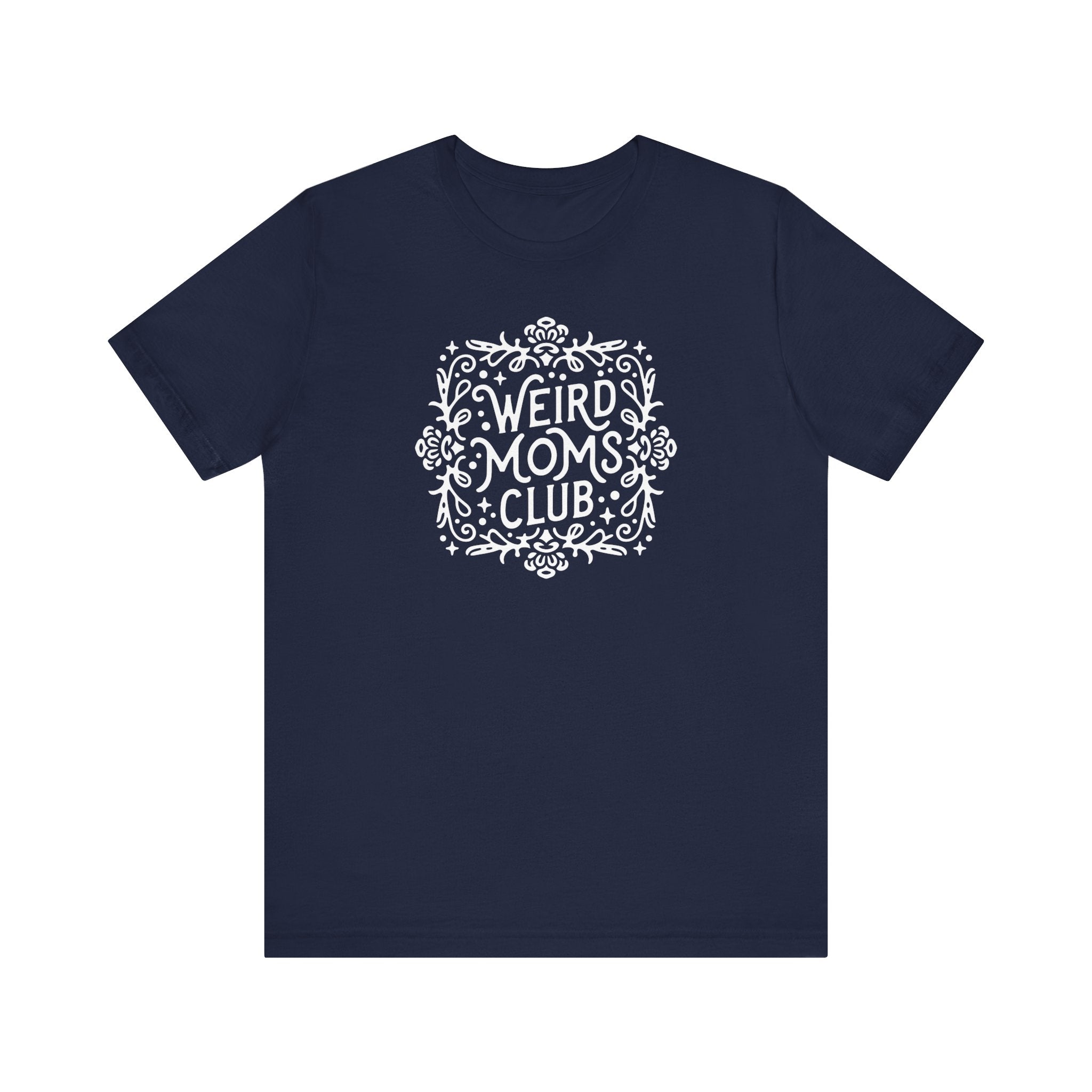 Weird Mom’s Club T-Shirt | Fun and Unique Mom Life Tee - Deez Teez