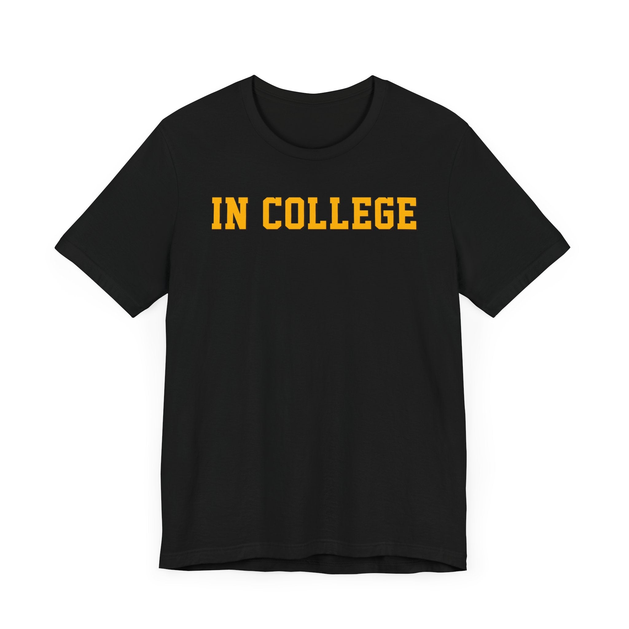 "In College" T-Shirt | Funny Student Life Tee - Deez Teez