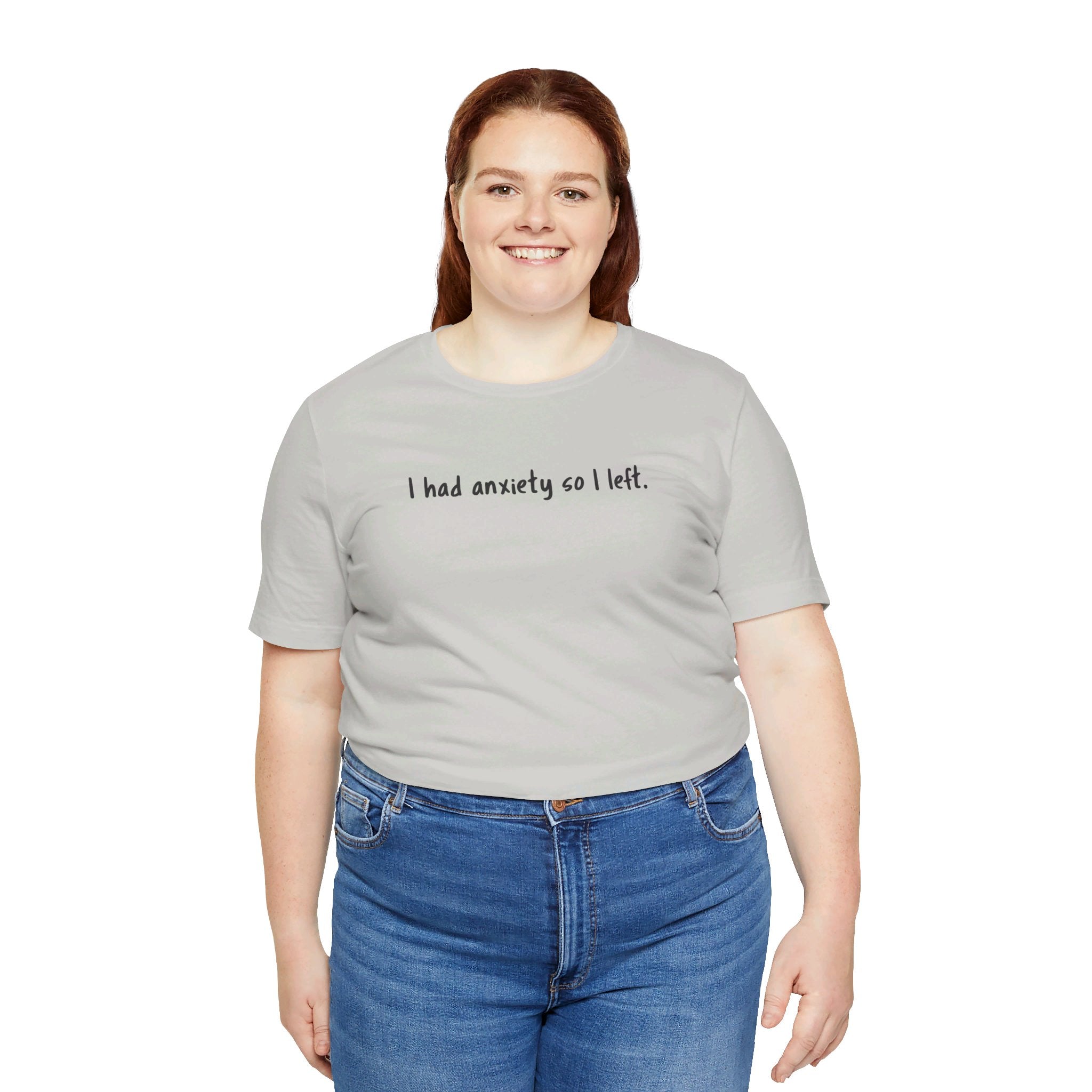 'I Had Anxiety So I Left' Mental Health Statement T-Shirt - Deez Teez