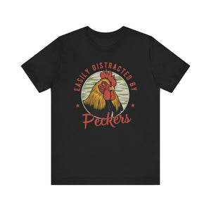 'Easily Distracted by Peckers' T-Shirt - Deez Teez