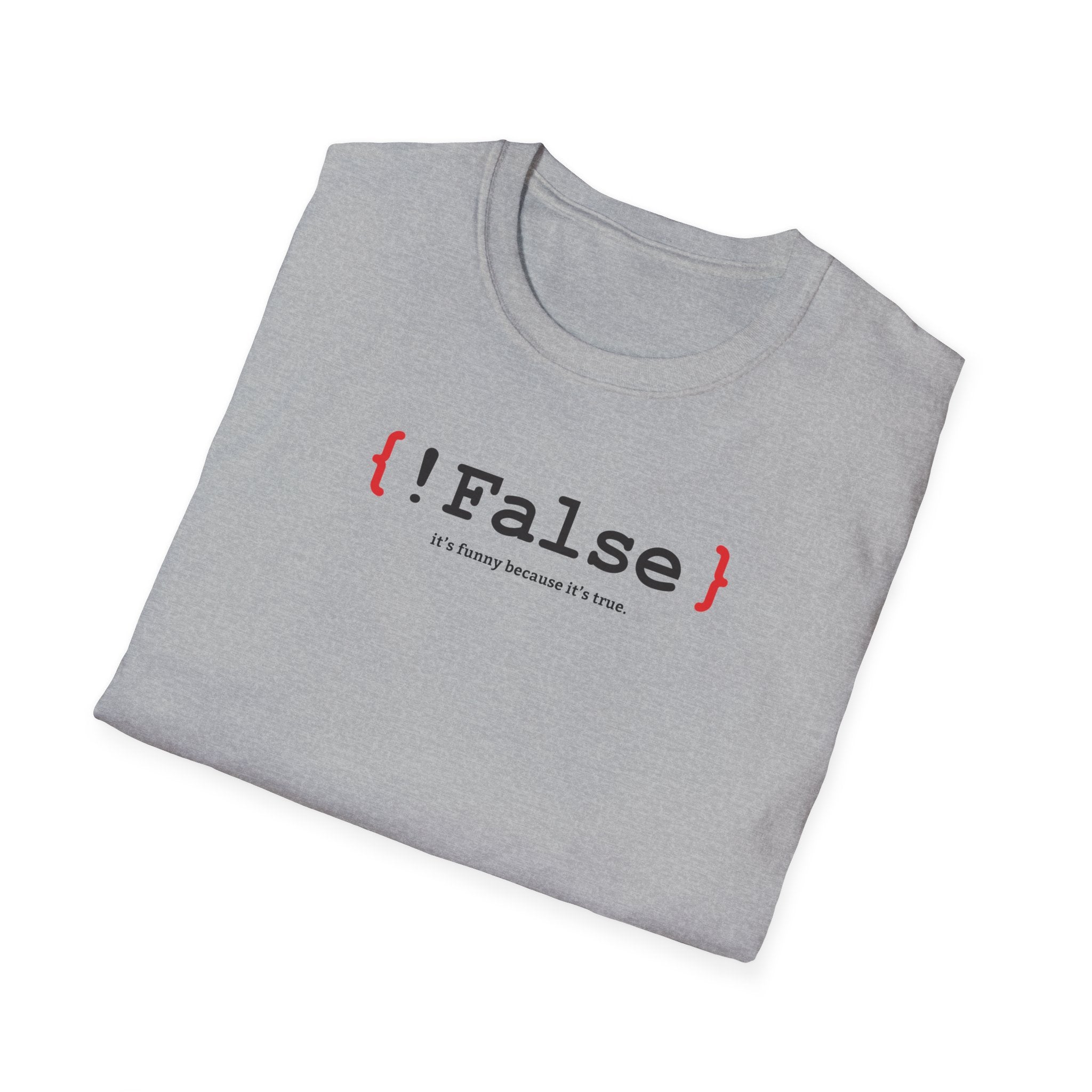 { !False } It’s Funny Because It’s True" Coding T-shirt | Software Engineer Apparel - Deez Teez