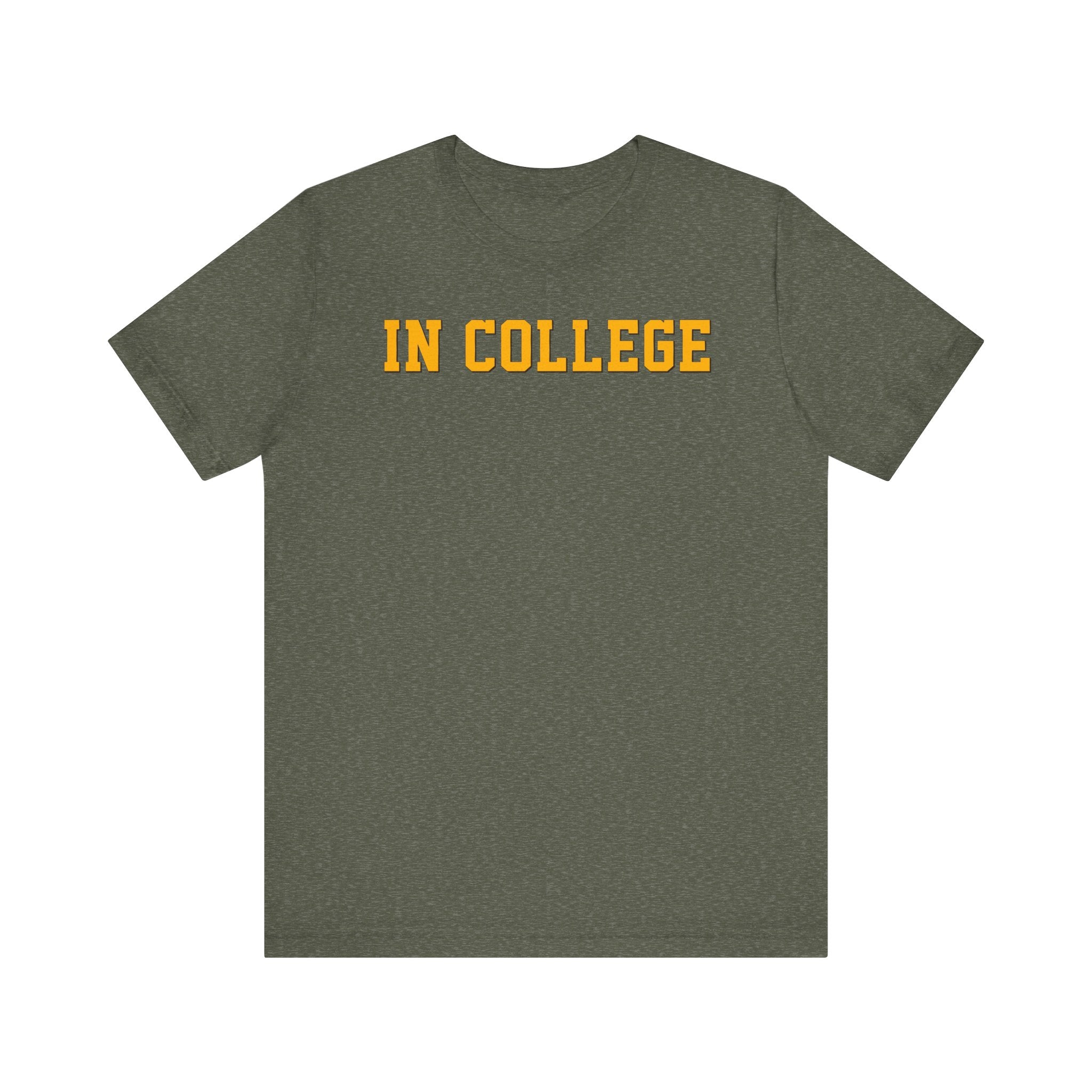 "In College" T-Shirt | Funny Student Life Tee - Deez Teez