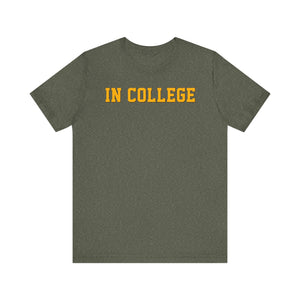 "In College" T-Shirt | Funny Student Life Tee - Deez Teez