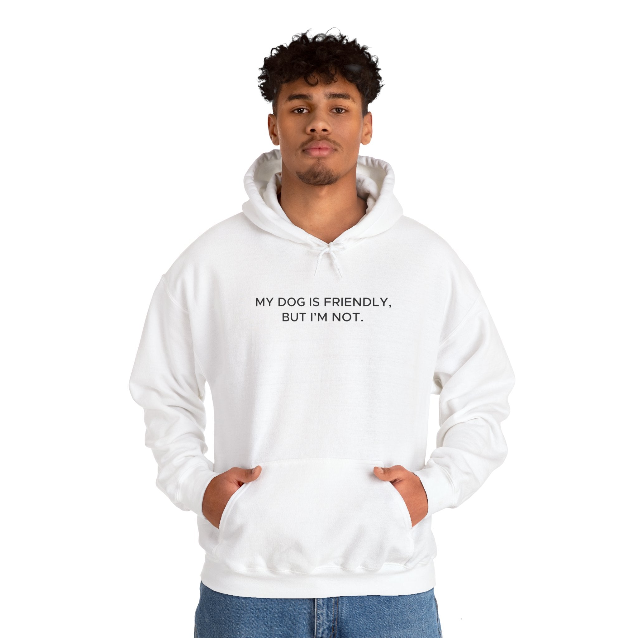 'My Dog Is Friendly, But I'm Not' Hoodie | Funny Dog Owner Warning Sweatshirt - Deez Teez