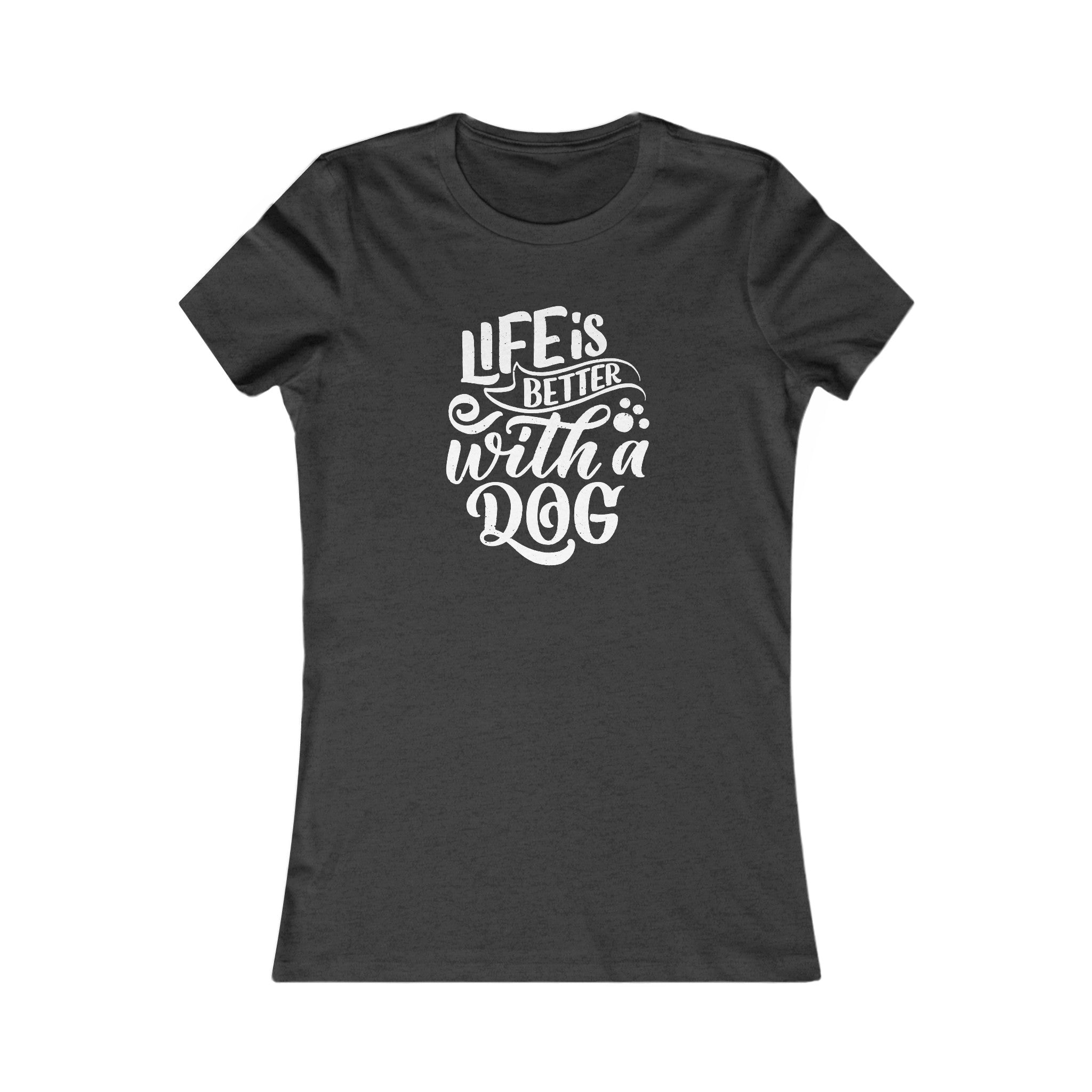 'Life is Better With a Dog' | Women's Pet Lover's Typographic T-Shirt | Dog Companion Gifts - Deez Teez
