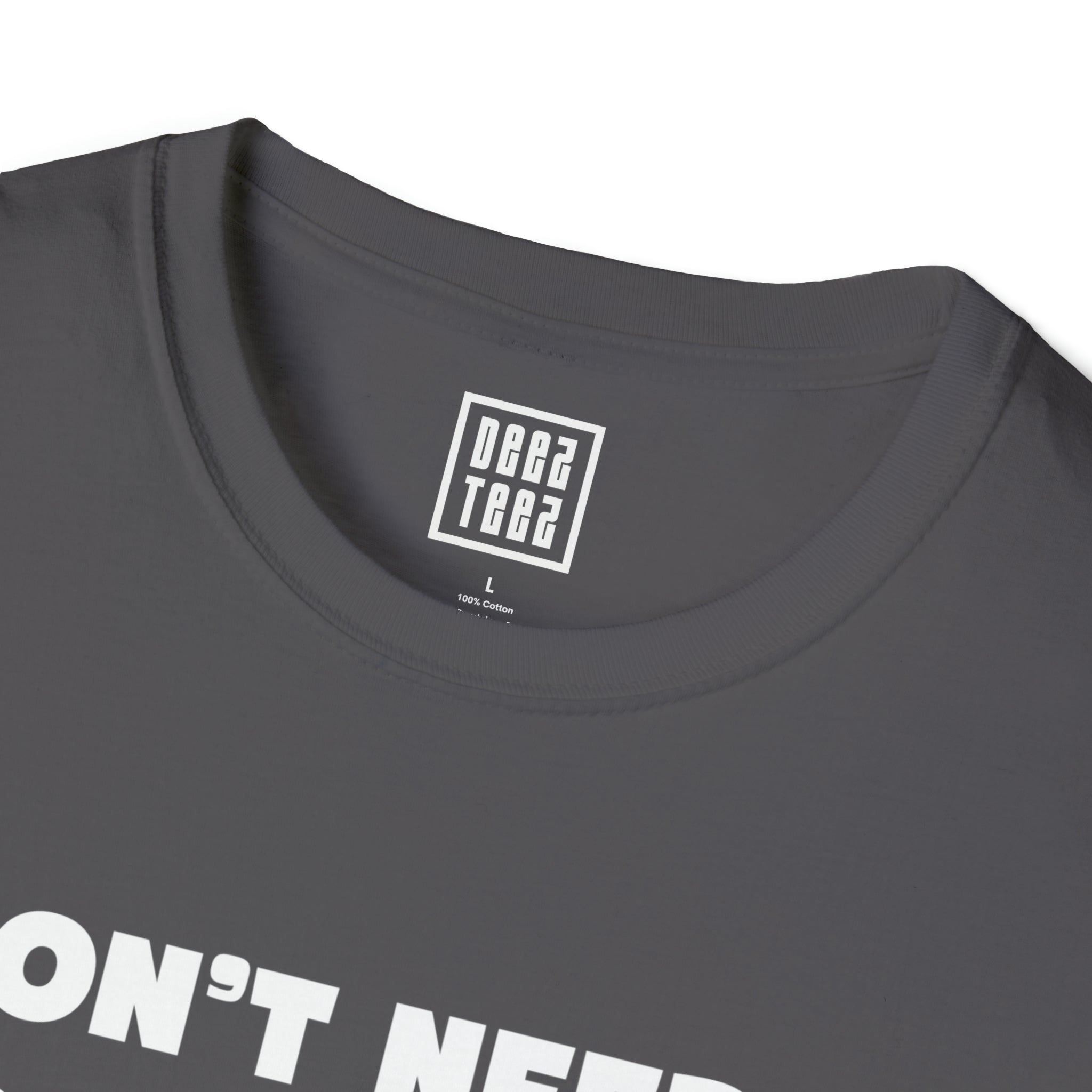 "I Don't Need a Good Dentist, I Raised One' T-Shirt - Deez Teez