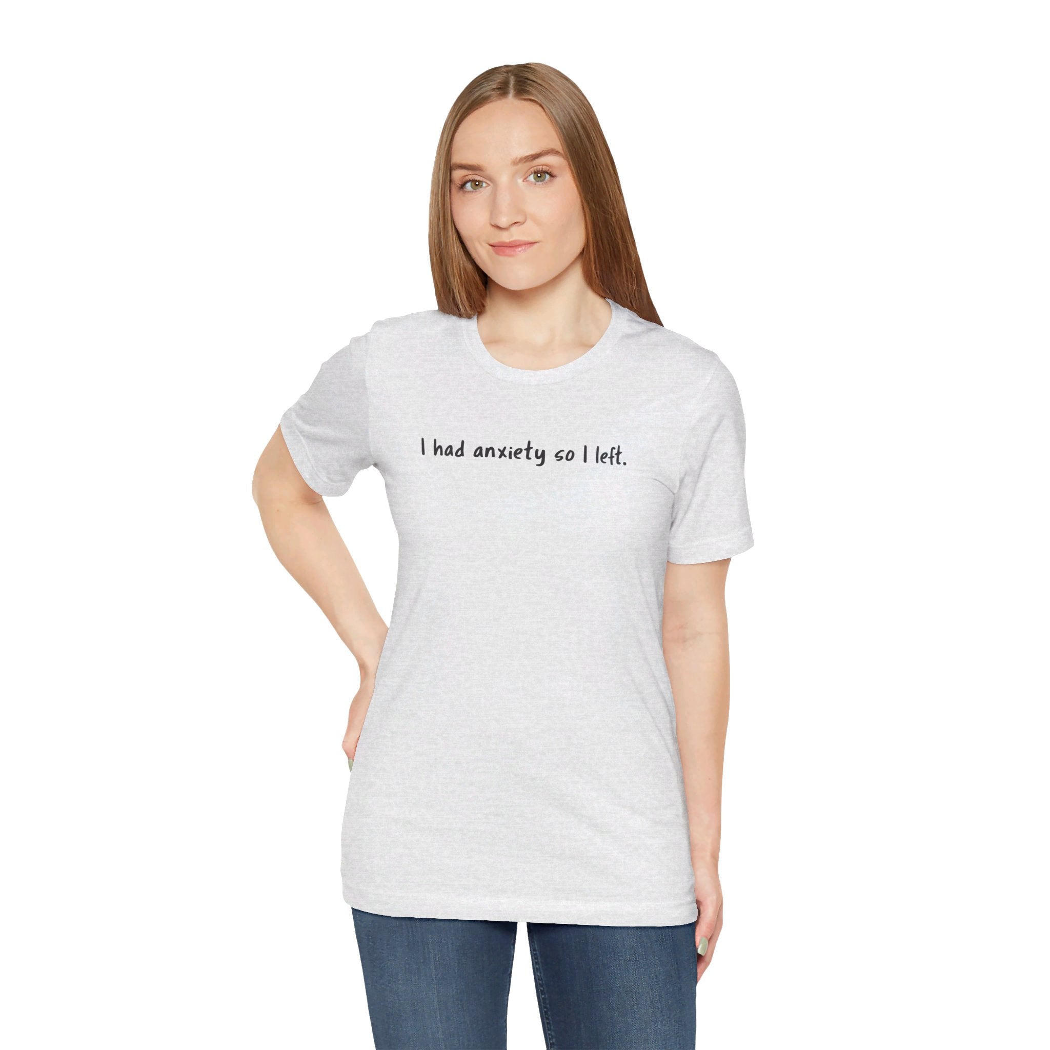 'I Had Anxiety So I Left' Mental Health Statement T-Shirt - Deez Teez
