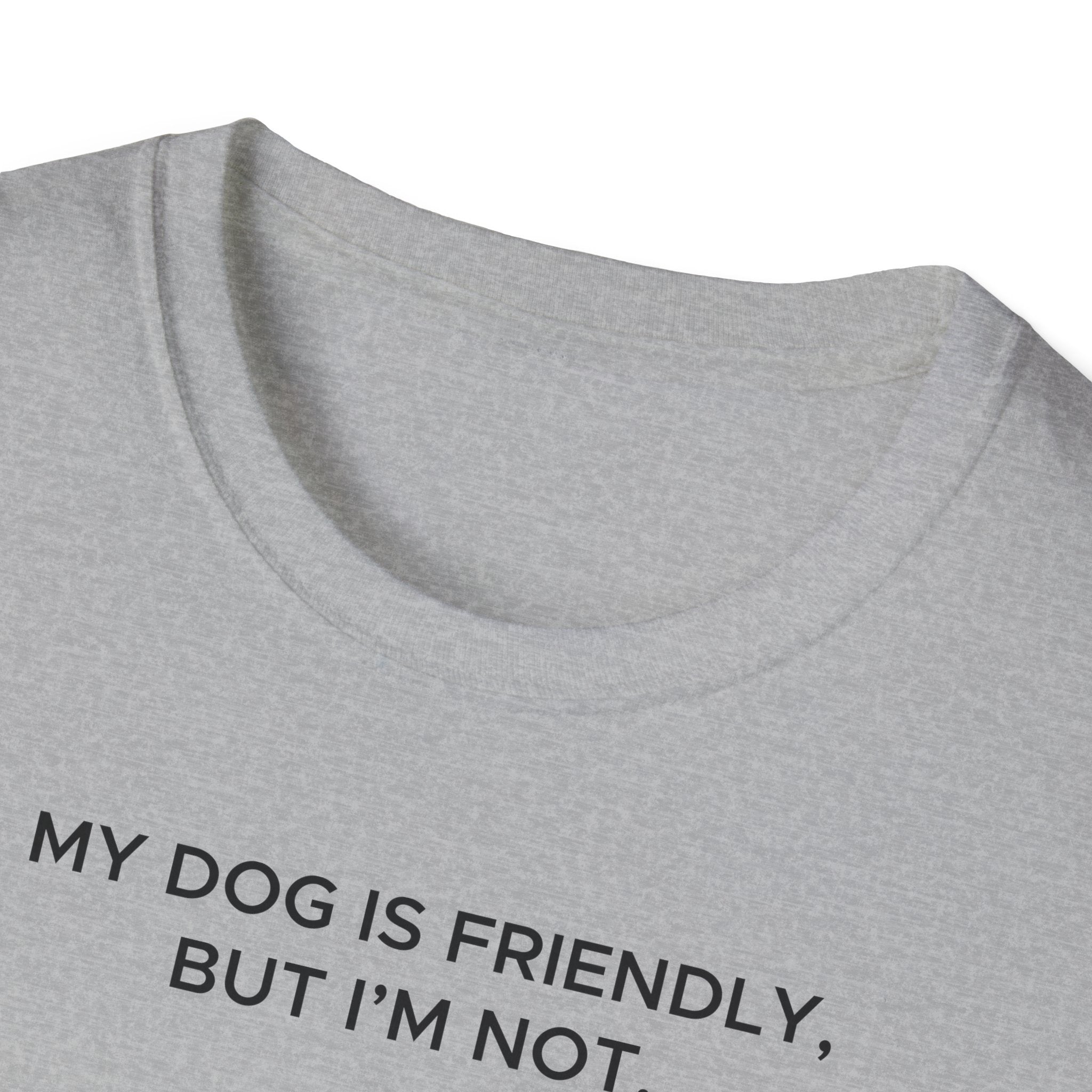 My Dog Is Friendly, But I'm Not T-Shirt | Funny Dog Owner Warning Tee - Deez Teez