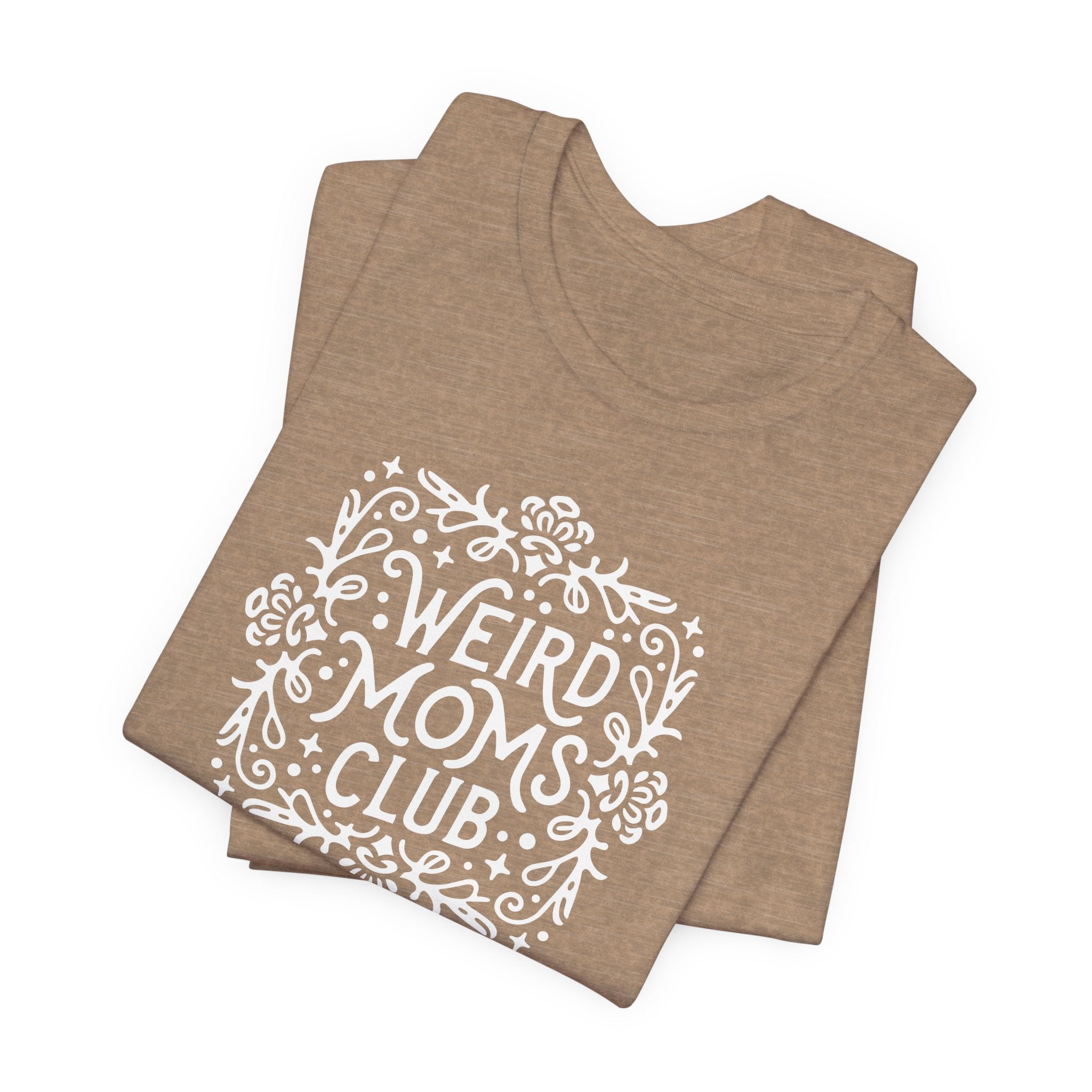 Weird Mom’s Club T-Shirt | Fun and Unique Mom Life Tee - Deez Teez