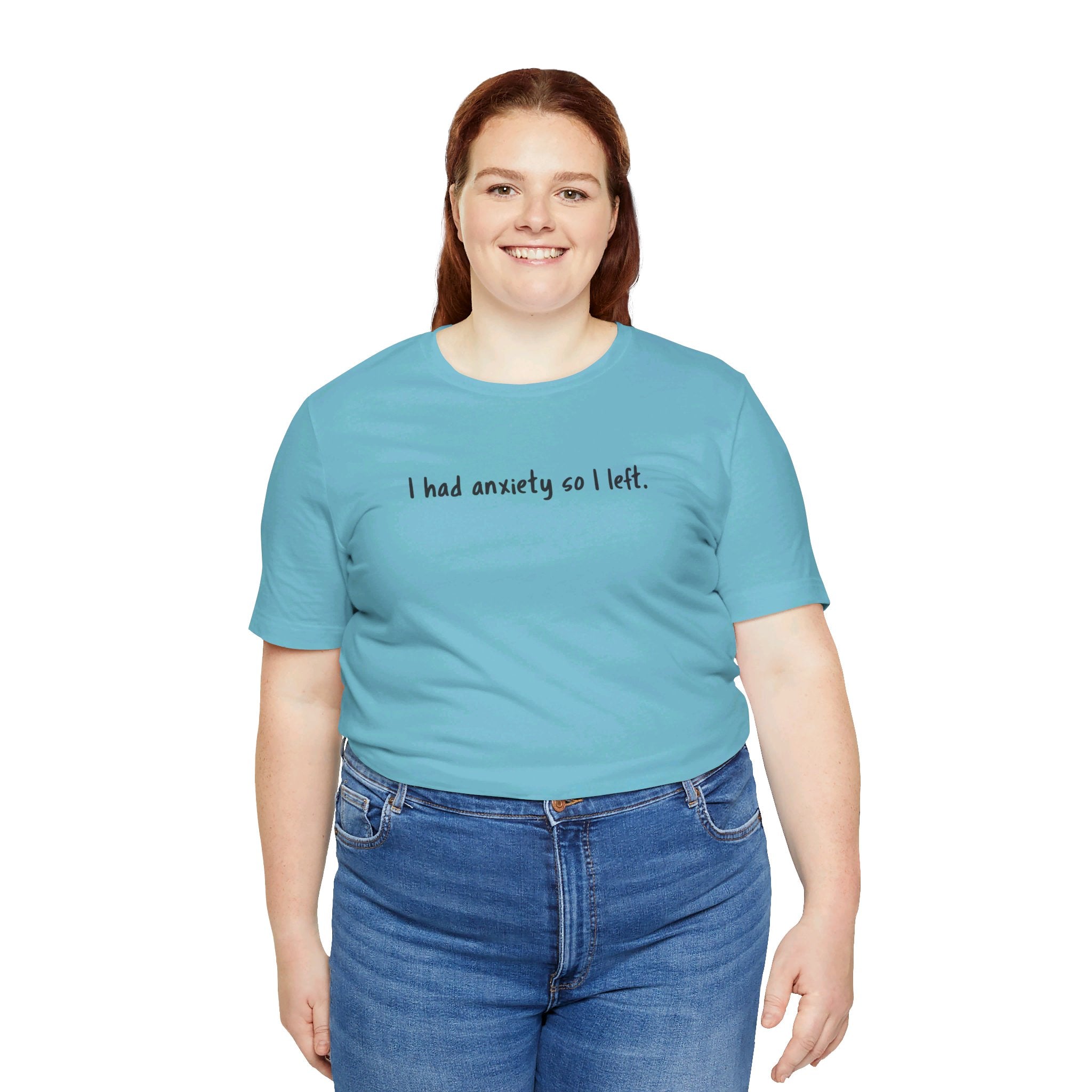 'I Had Anxiety So I Left' Mental Health Statement T-Shirt - Deez Teez