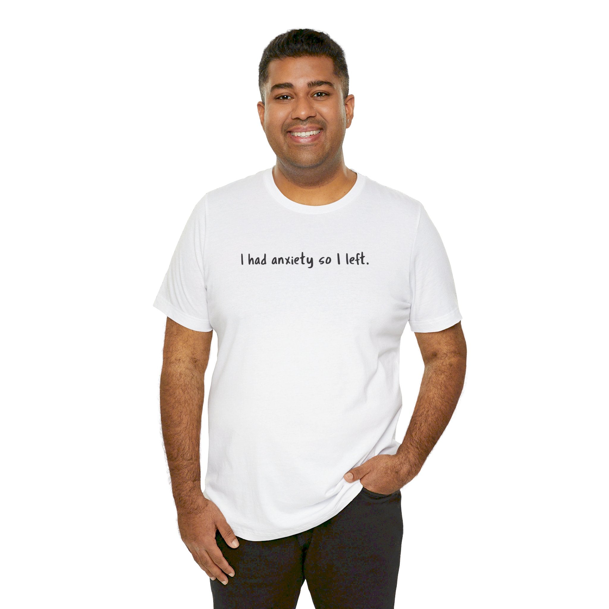 'I Had Anxiety So I Left' Mental Health Statement T-Shirt - Deez Teez