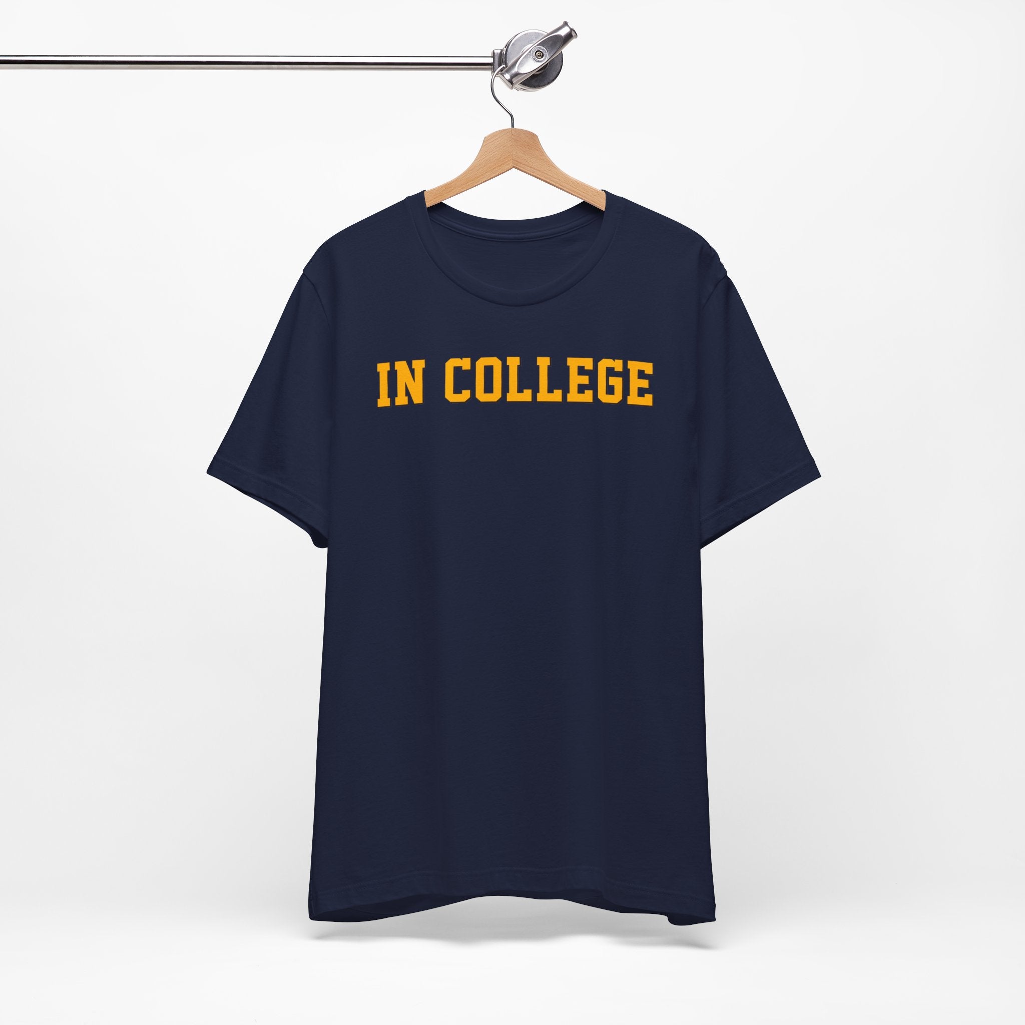 "In College" T-Shirt | Funny Student Life Tee - Deez Teez