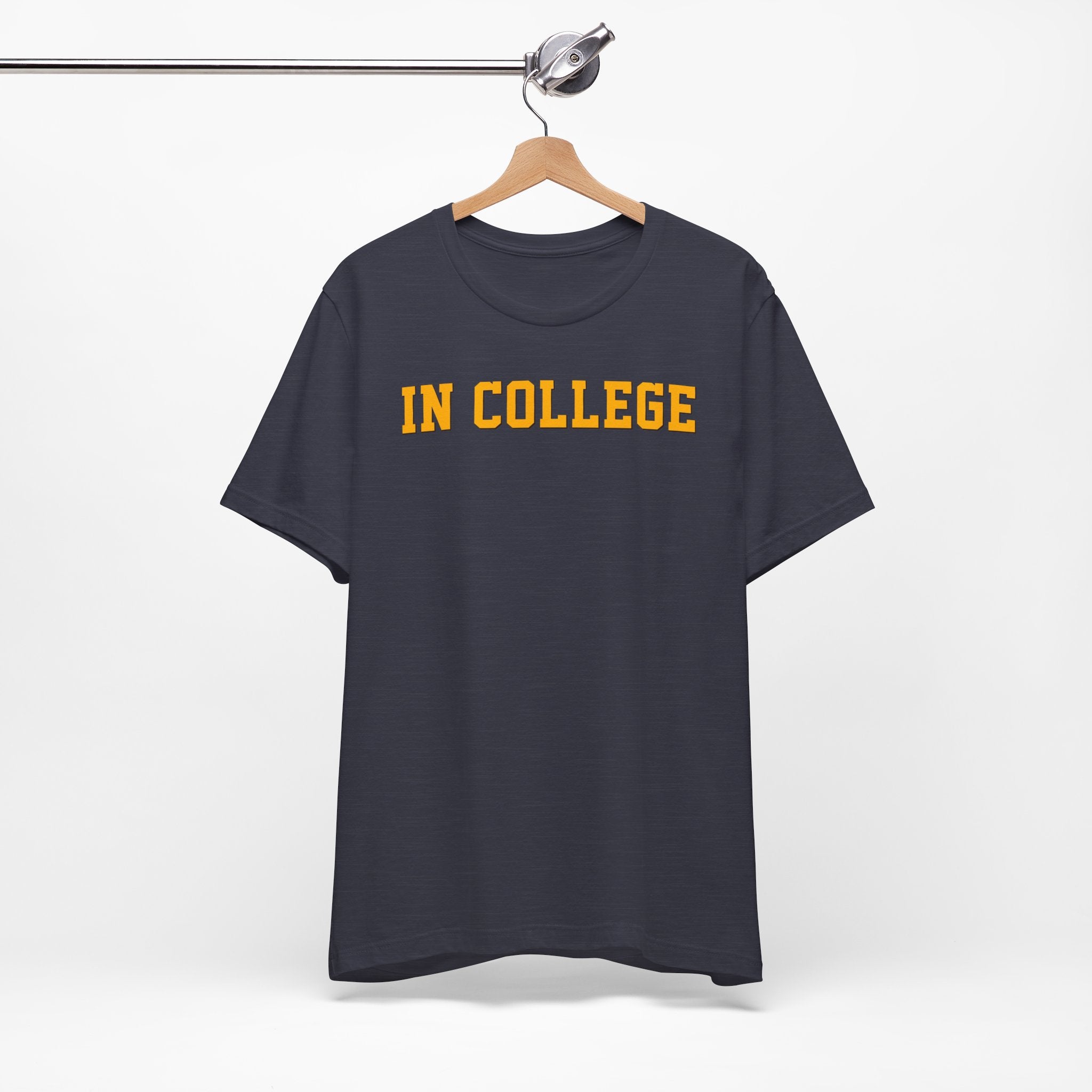"In College" T-Shirt | Funny Student Life Tee - Deez Teez