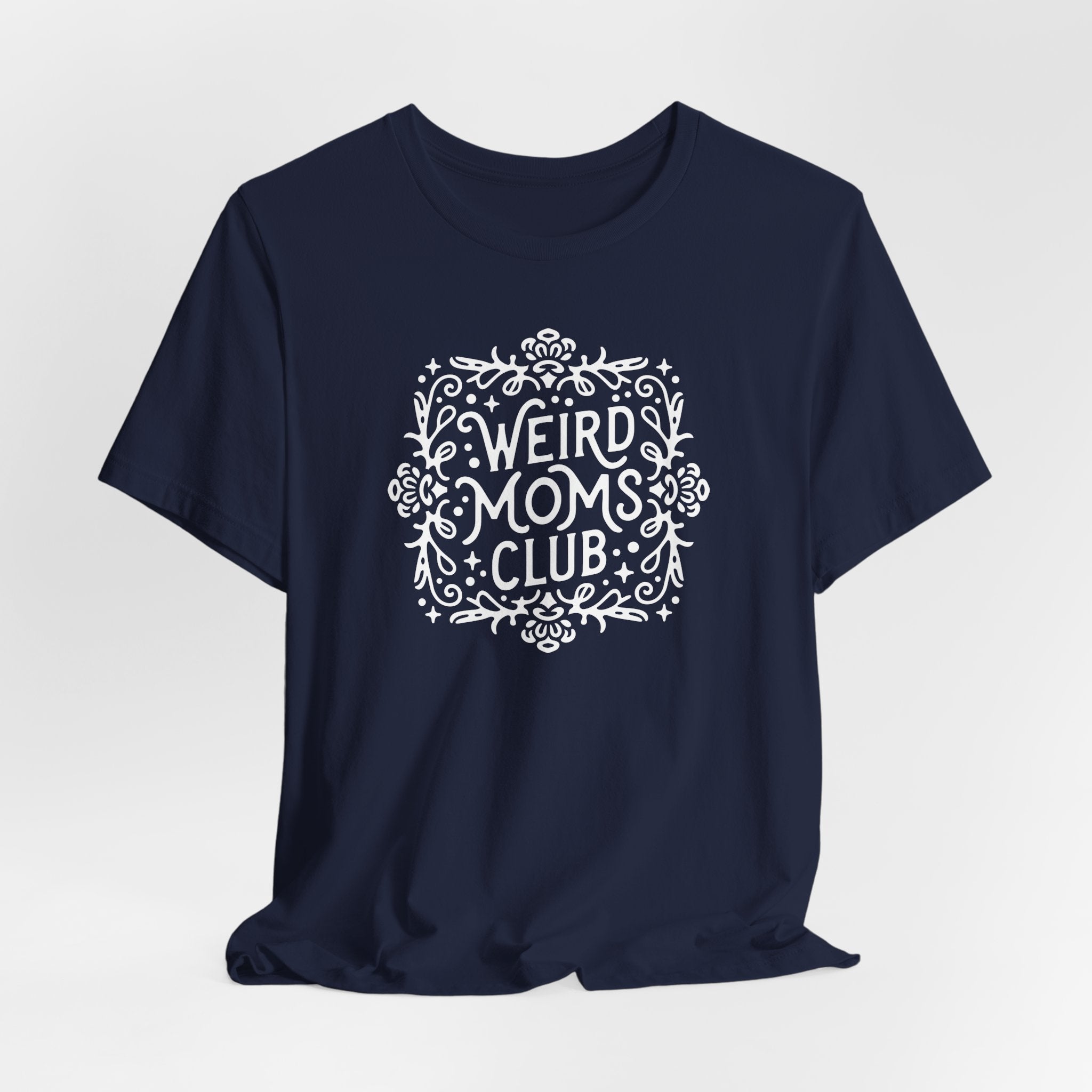 Weird Mom’s Club T-Shirt | Fun and Unique Mom Life Tee - Deez Teez
