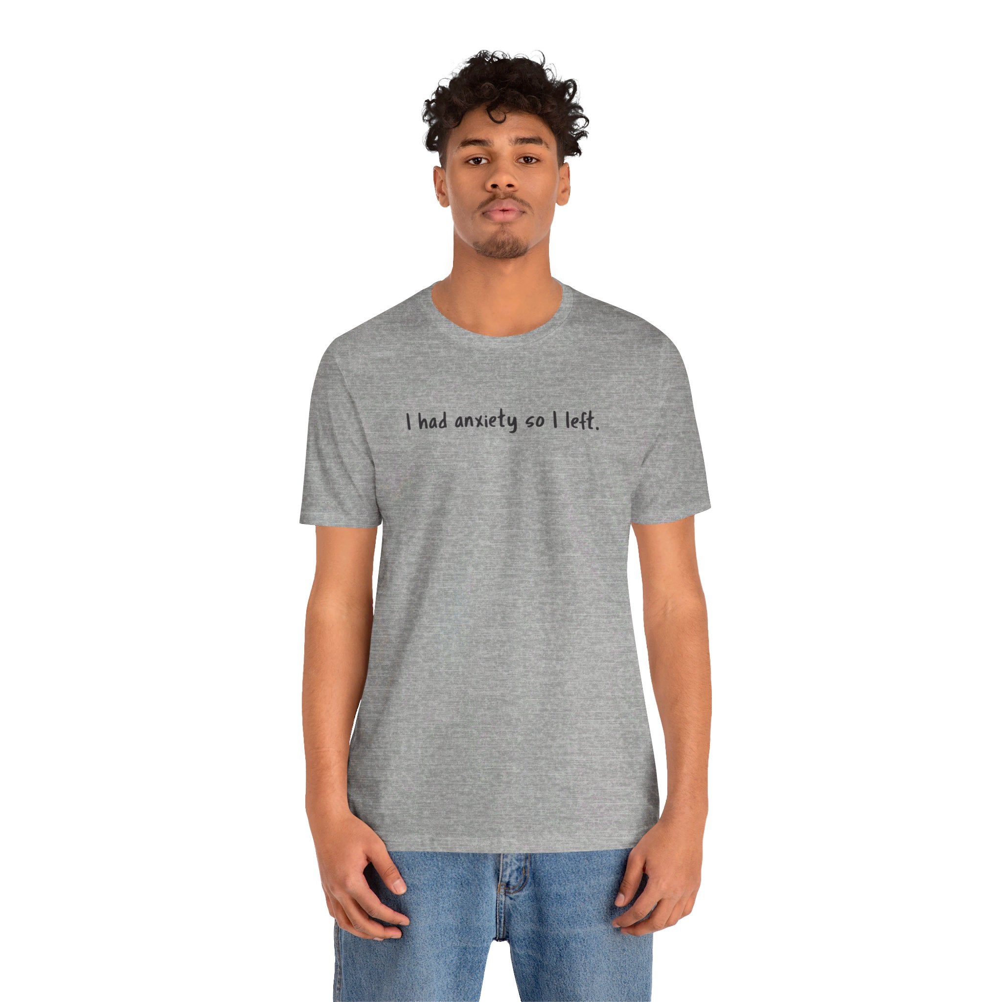 'I Had Anxiety So I Left' Mental Health Statement T-Shirt - Deez Teez