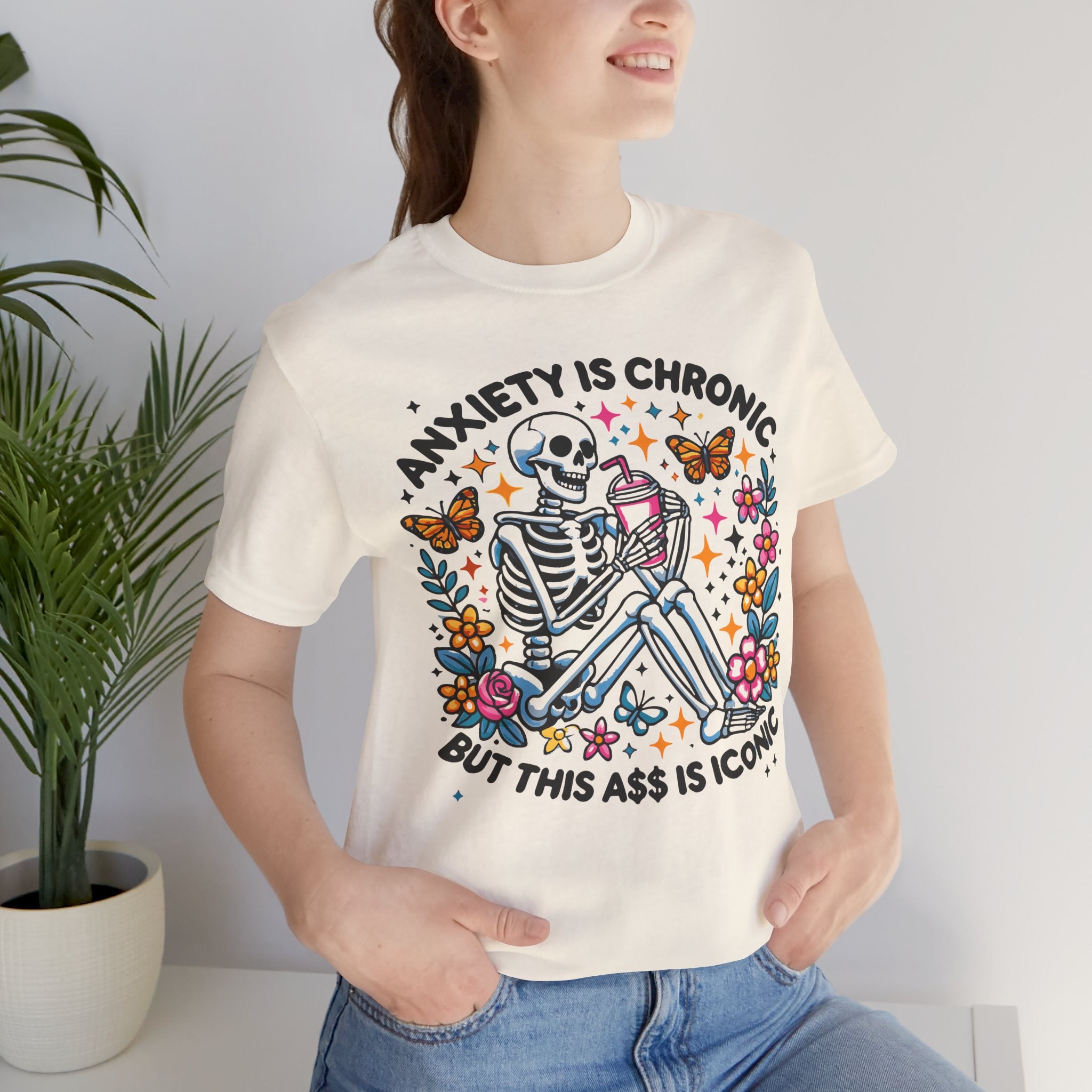'Anxiety Is Chronic But This Ass is Iconic' Graphic T-Shirt - Deez Teez