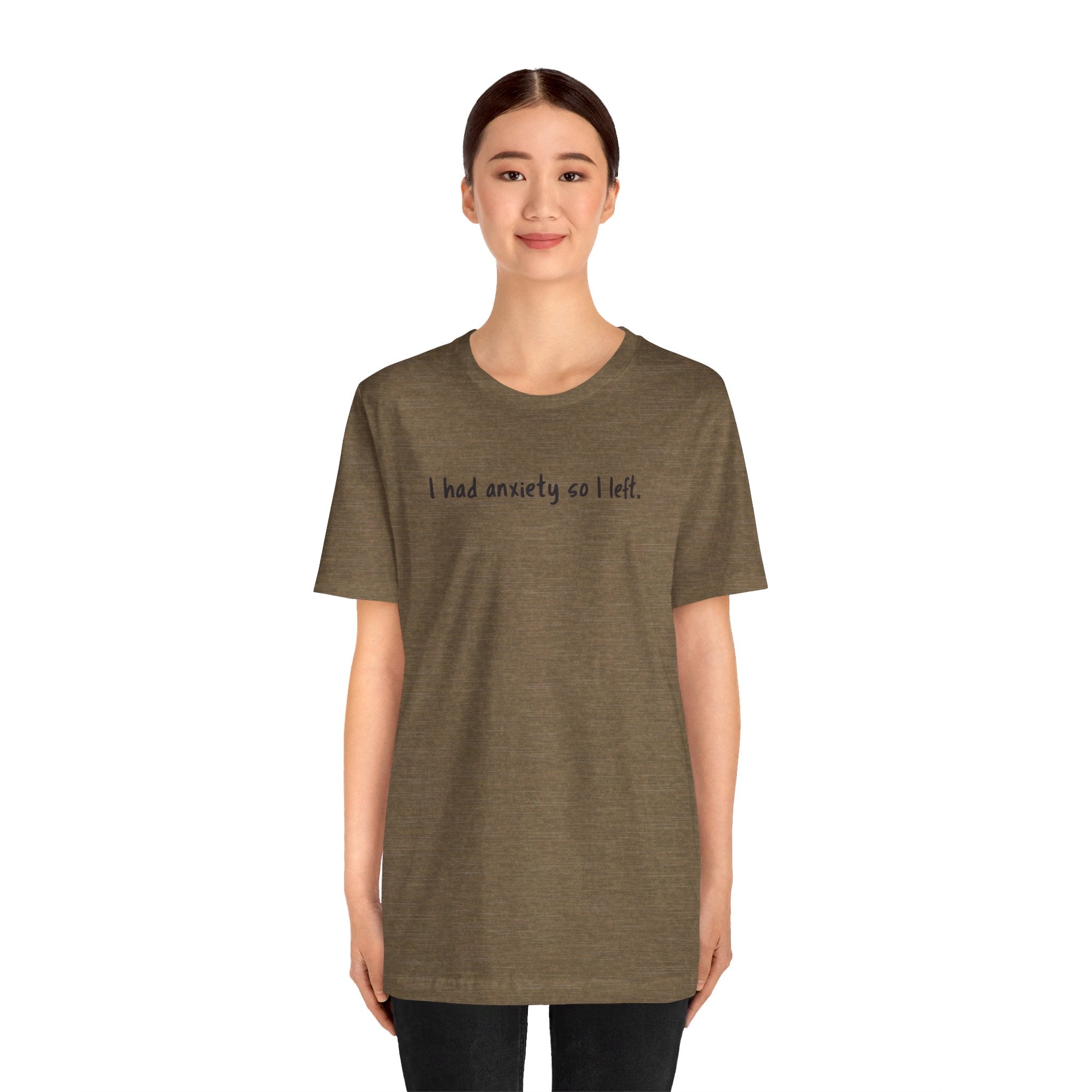 'I Had Anxiety So I Left' Mental Health Statement T-Shirt - Deez Teez
