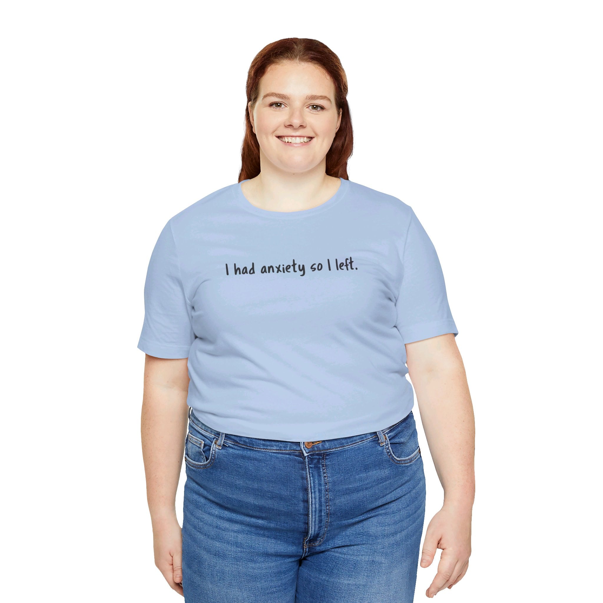 'I Had Anxiety So I Left' Mental Health Statement T-Shirt - Deez Teez