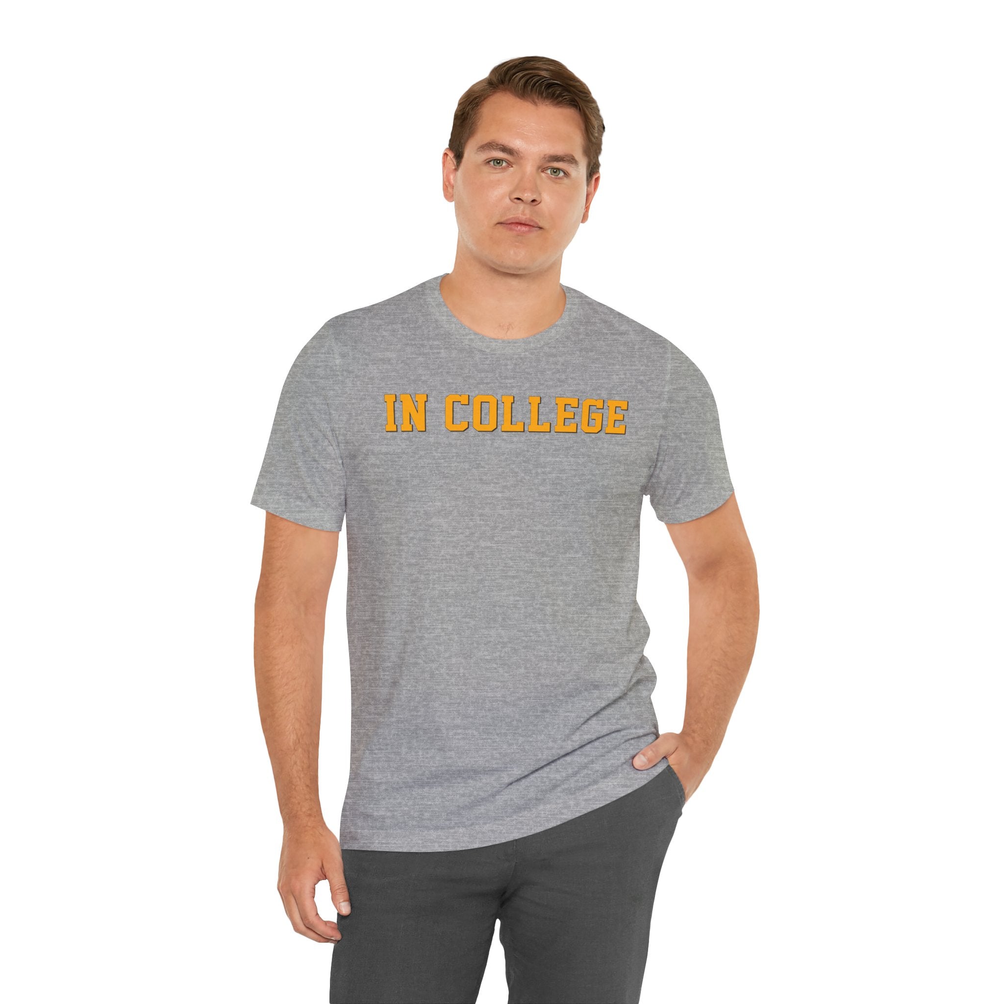 "In College" T-Shirt | Funny Student Life Tee - Deez Teez