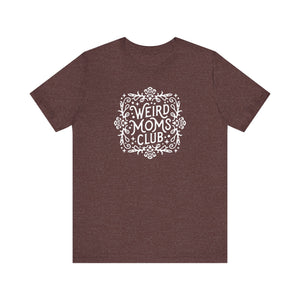 Weird Mom’s Club T-Shirt | Fun and Unique Mom Life Tee - Deez Teez