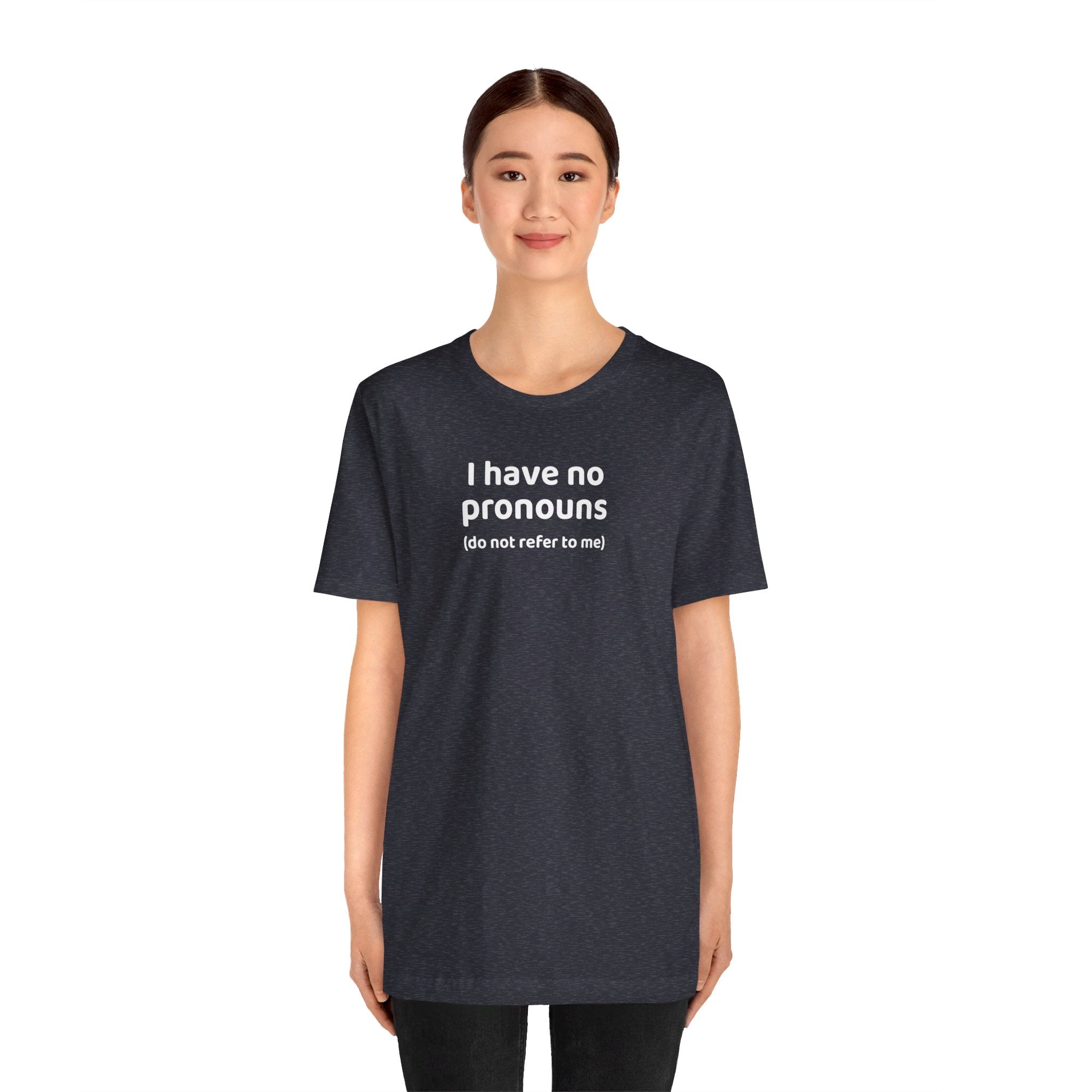 I Have No Pronouns (Do Not Refer To Me) T-Shirt | Relatable Introvert Clapback - Deez Teez