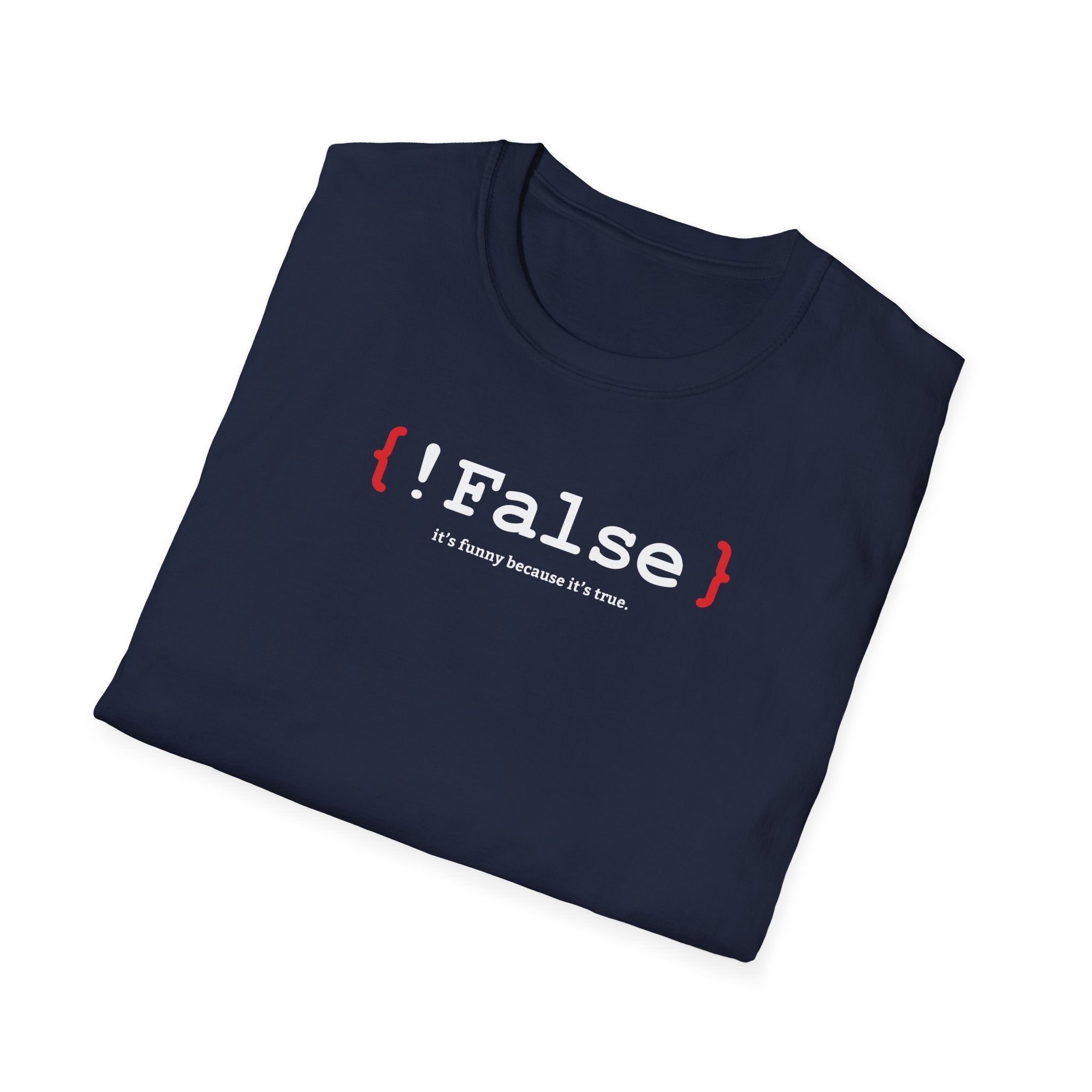 { !False } It’s Funny Because It’s True" Coding T-shirt | Software Engineer Apparel - Deez Teez