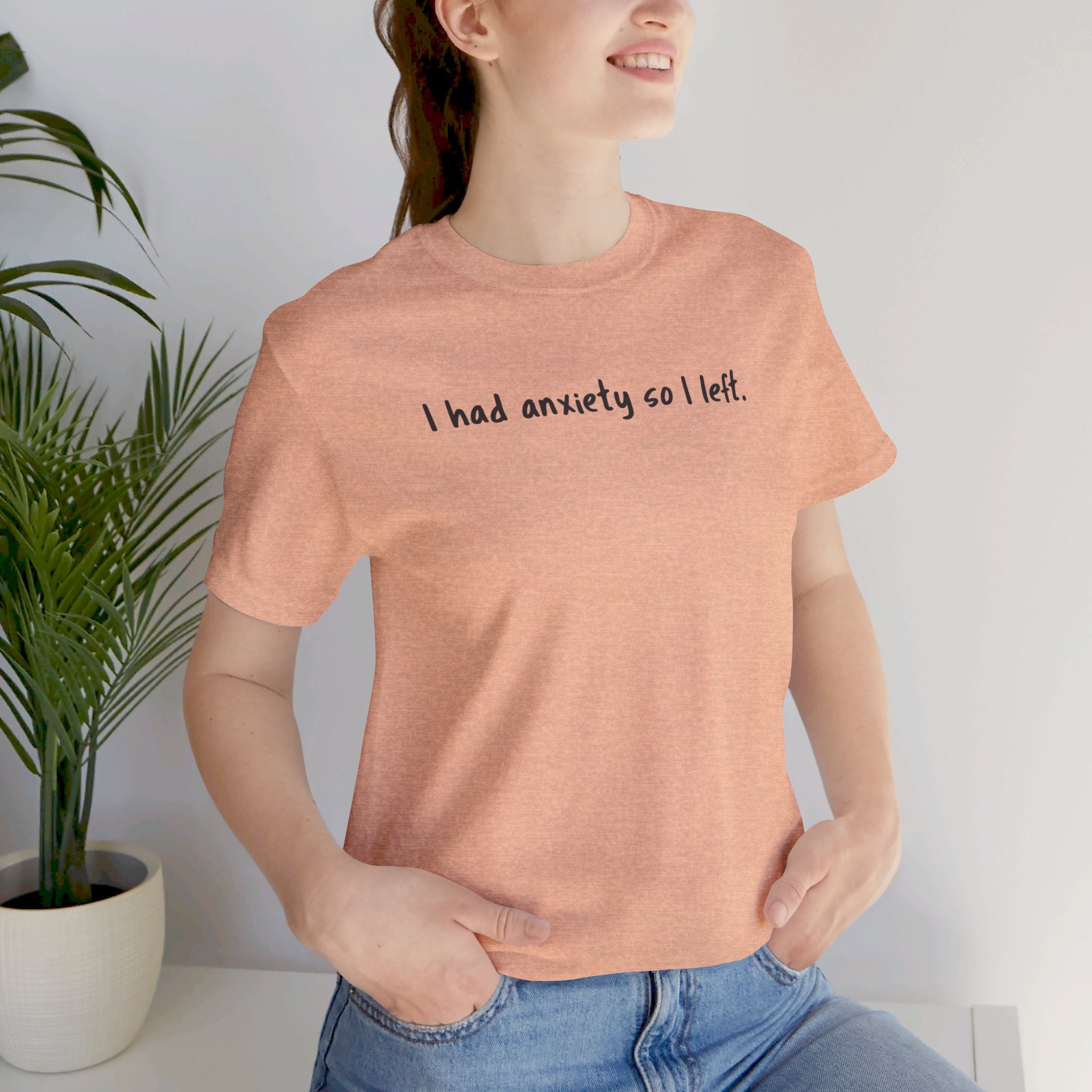 'I Had Anxiety So I Left' Mental Health Statement T-Shirt - Deez Teez