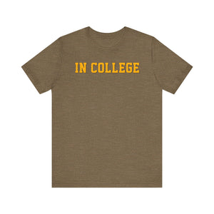 "In College" T-Shirt | Funny Student Life Tee - Deez Teez