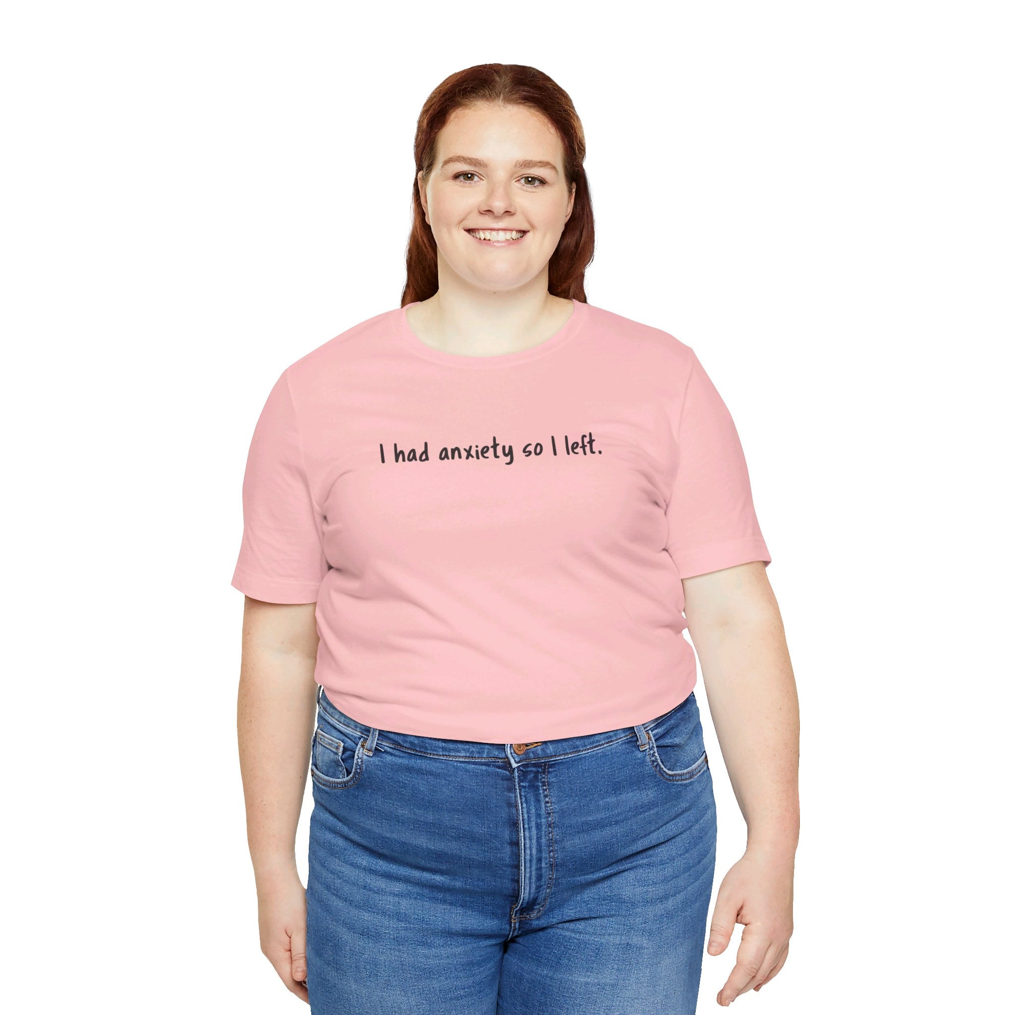 'I Had Anxiety So I Left' Mental Health Statement T-Shirt - Deez Teez
