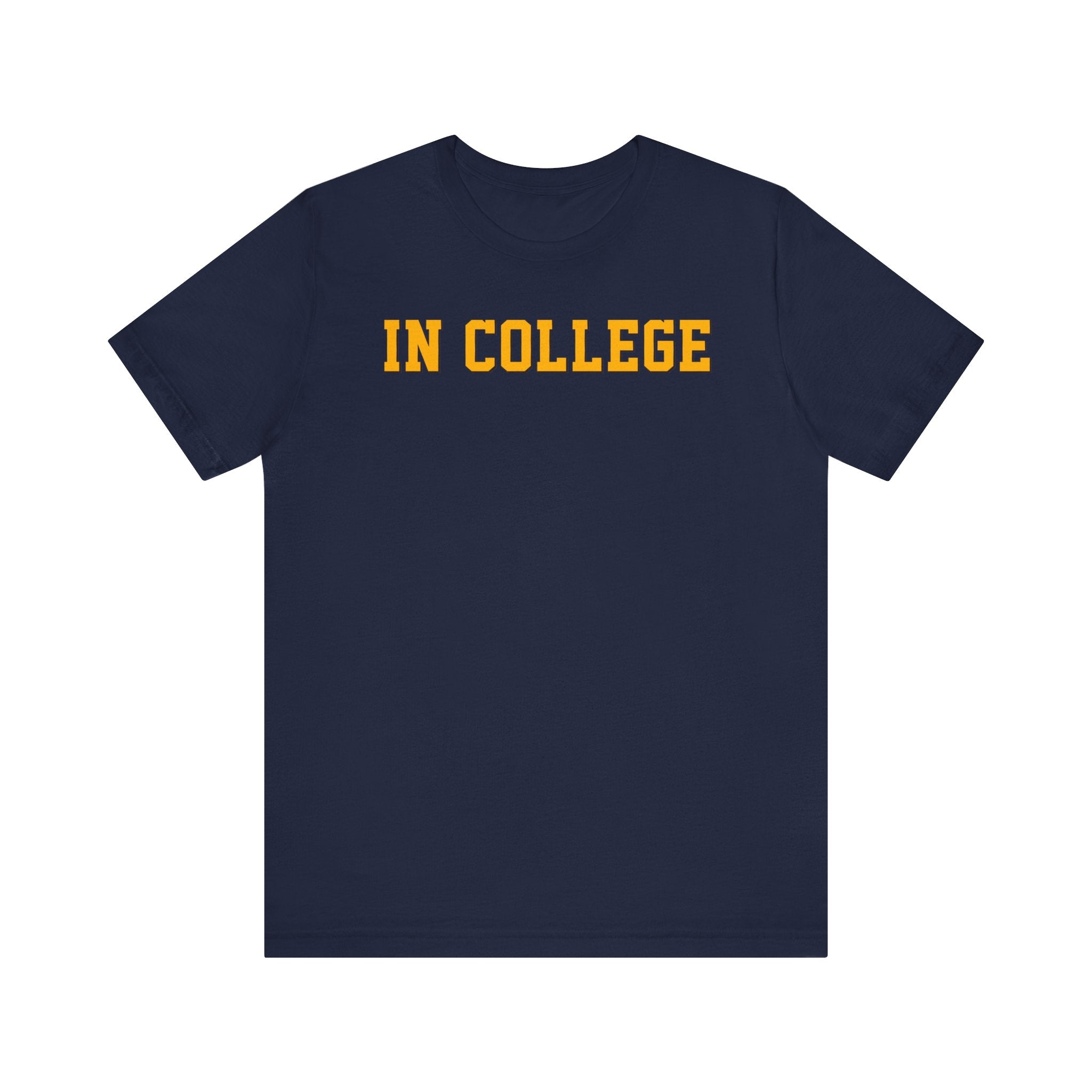 "In College" T-Shirt | Funny Student Life Tee - Deez Teez