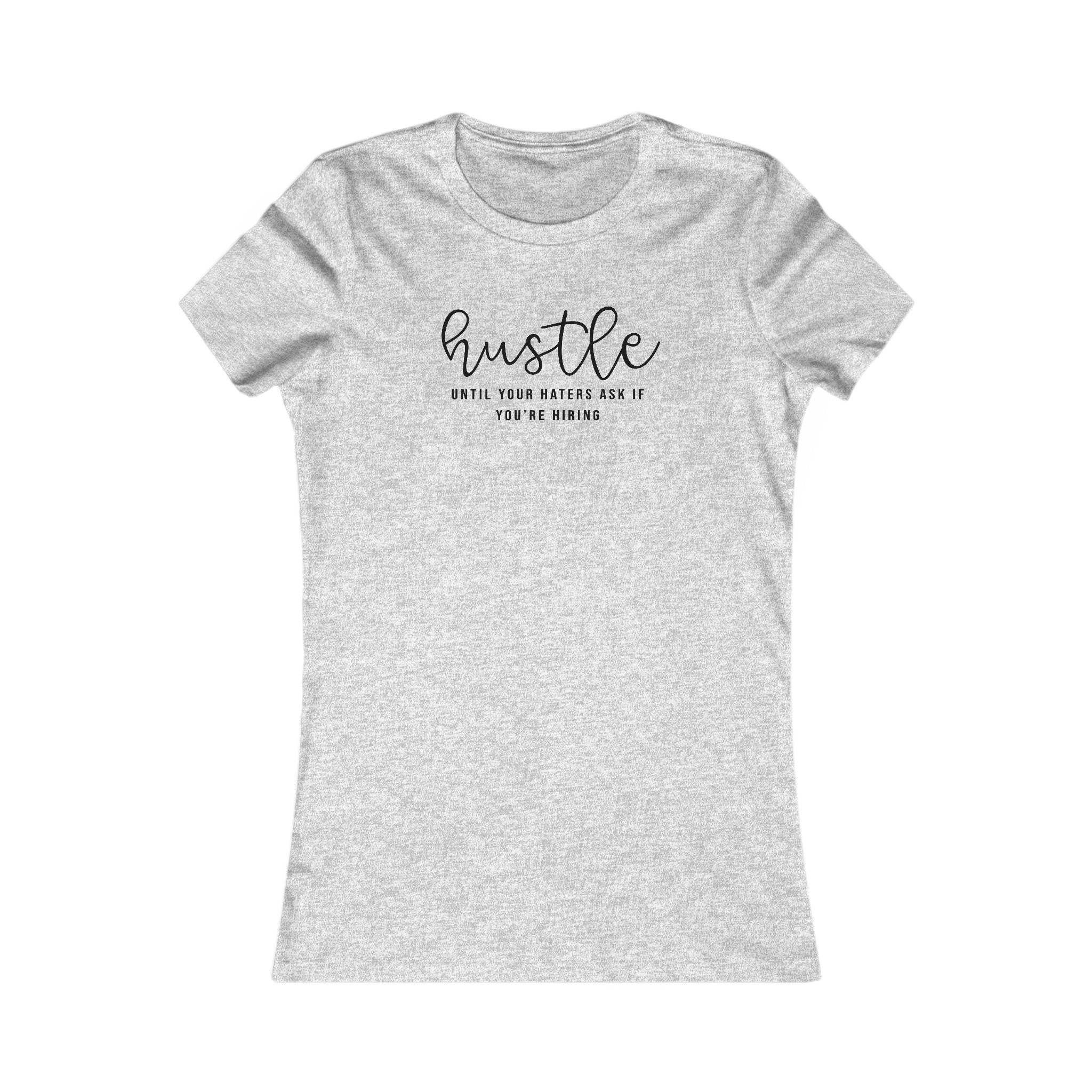 Motivational Hustle Women's T-Shirt | 'Hustle Until Your Haters Ask You If You're Hiring' - Deez Teez
