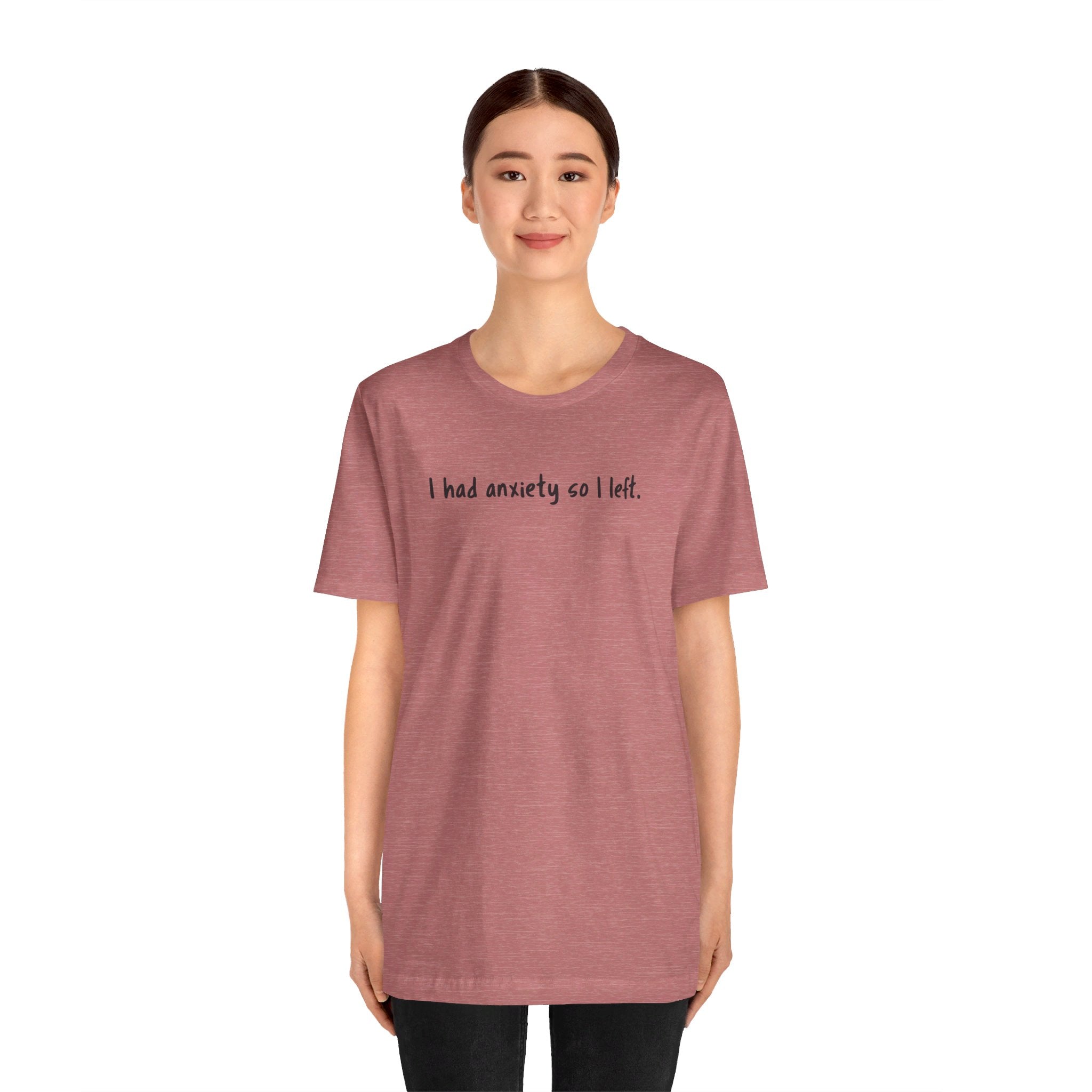 'I Had Anxiety So I Left' Mental Health Statement T-Shirt - Deez Teez