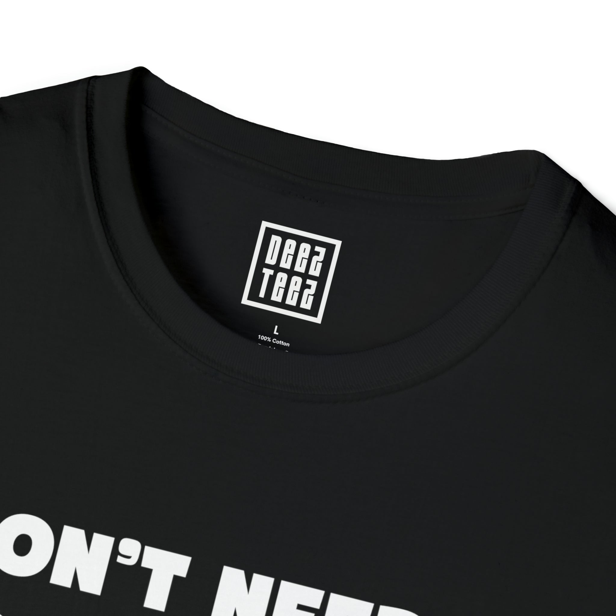 "I Don't Need a Good Dentist, I Raised One' T-Shirt - Deez Teez