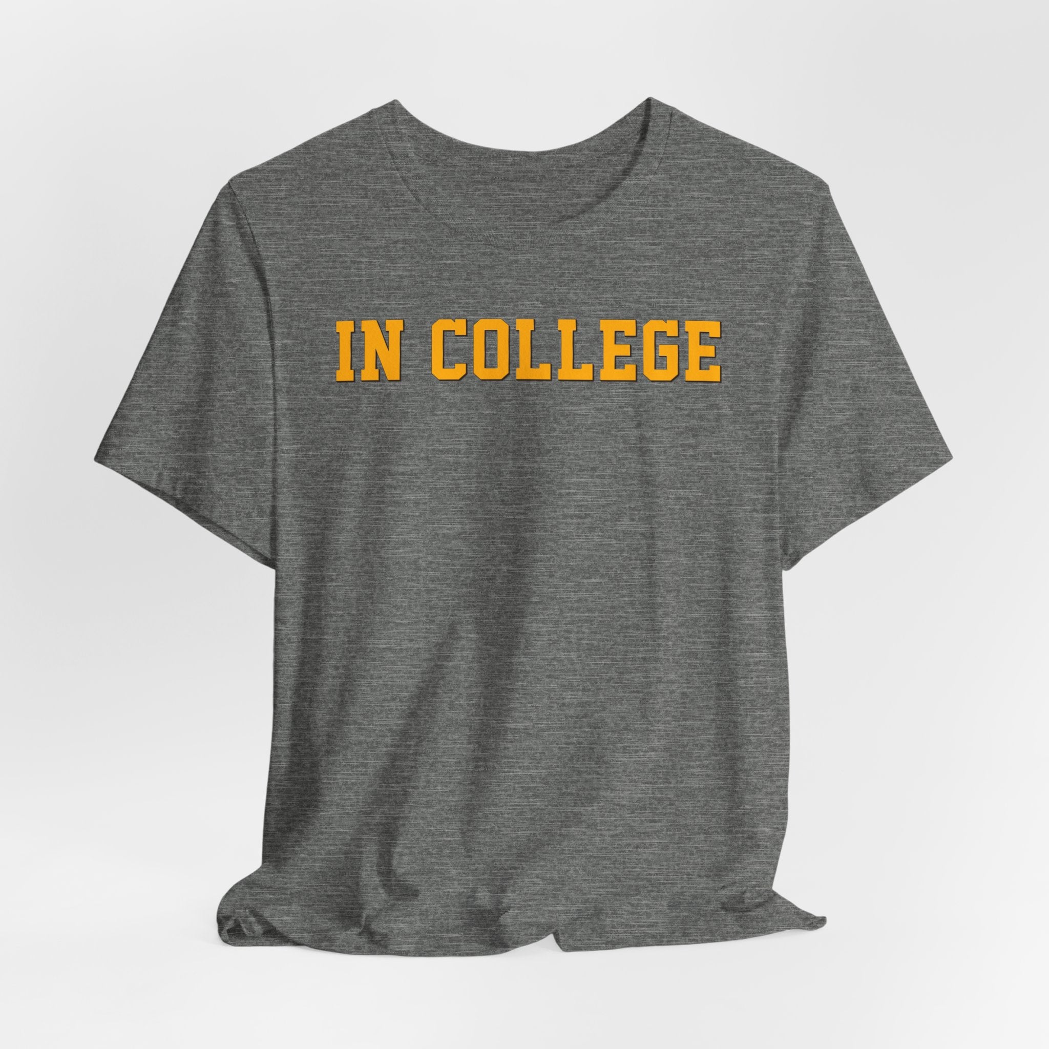 "In College" T-Shirt | Funny Student Life Tee - Deez Teez