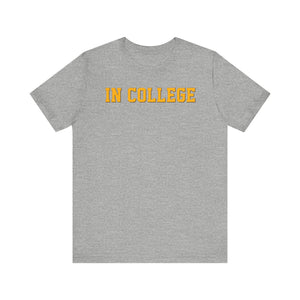 "In College" T-Shirt | Funny Student Life Tee - Deez Teez