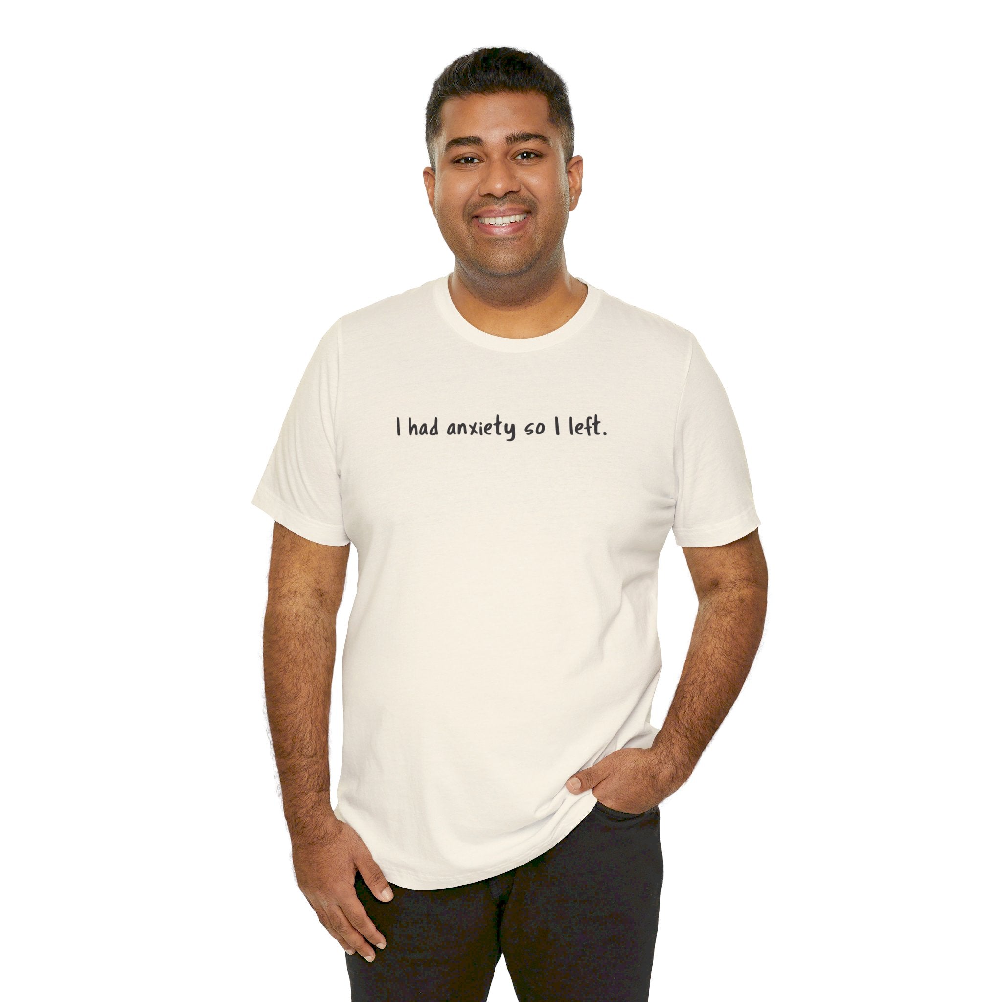 'I Had Anxiety So I Left' Mental Health Statement T-Shirt - Deez Teez