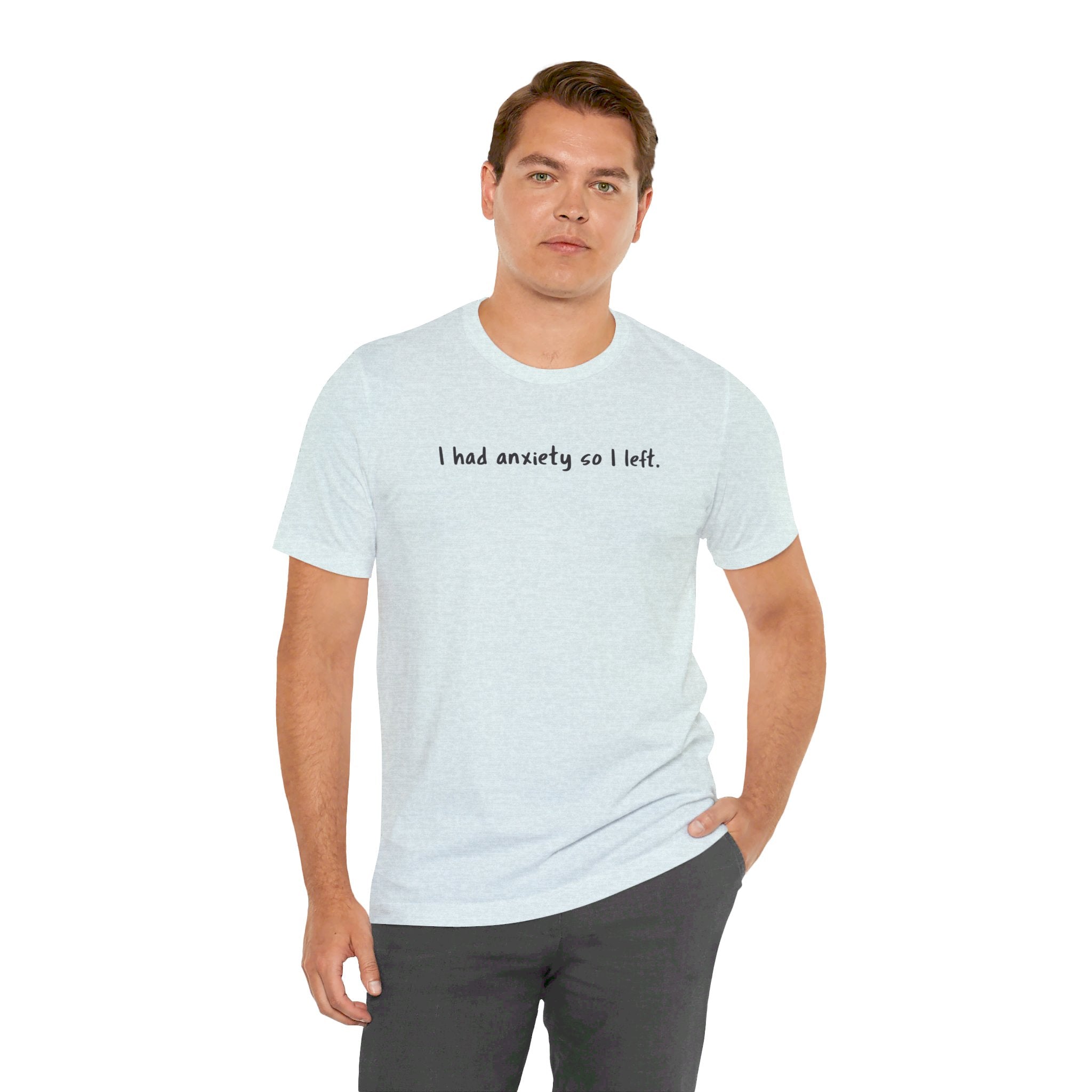 'I Had Anxiety So I Left' Mental Health Statement T-Shirt - Deez Teez